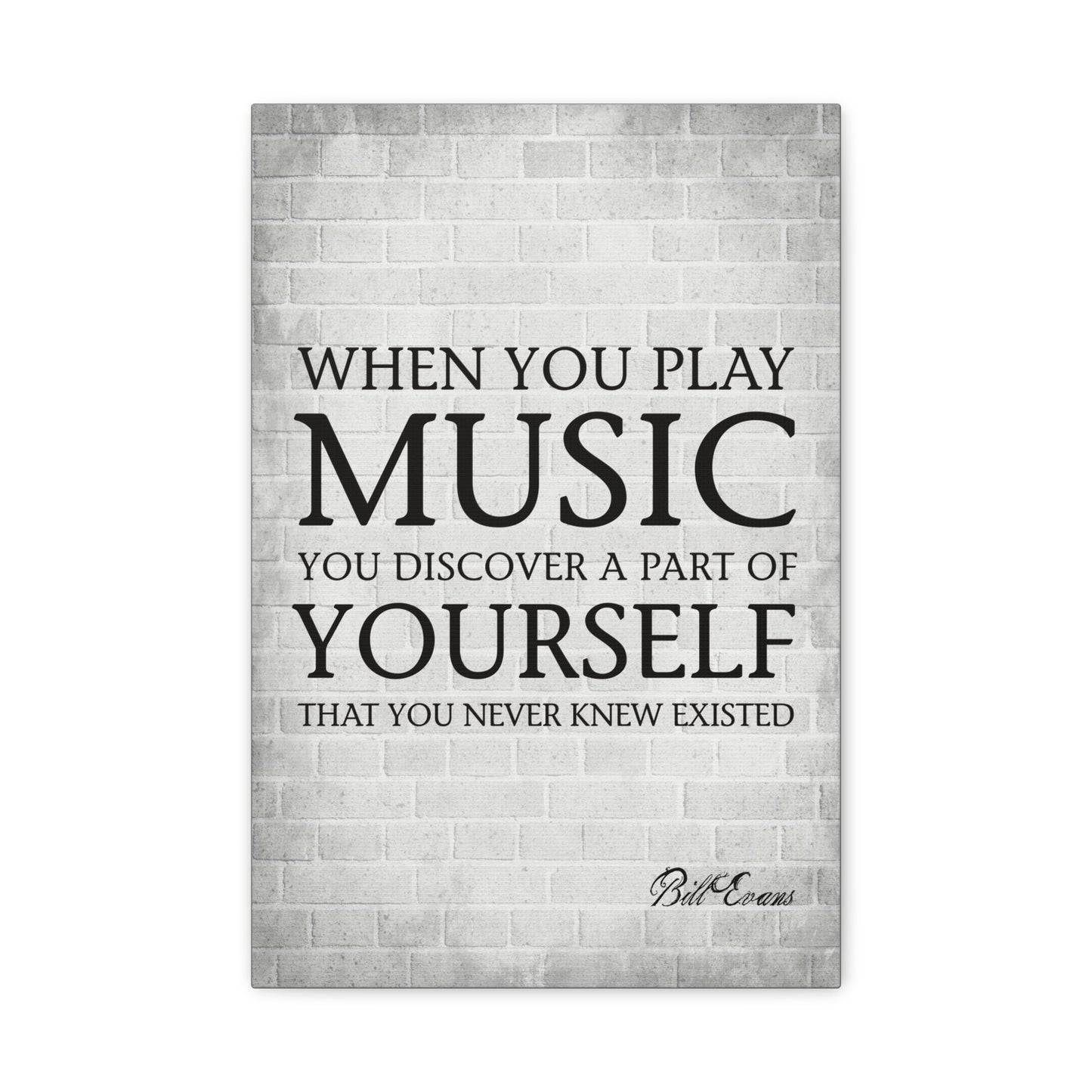 When You Play Music (Bill Evans Quote) - Motivational Canvas Wall Art