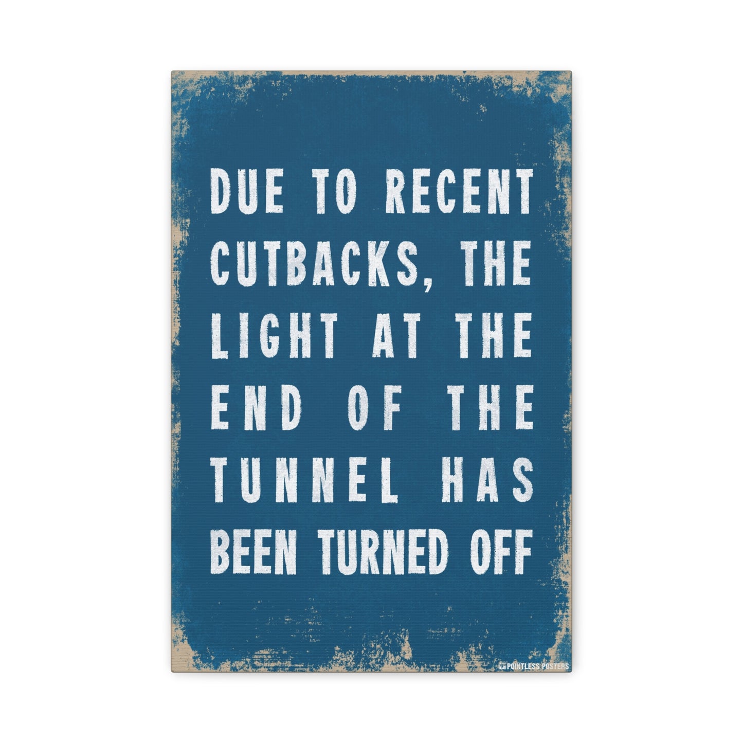 Due To Recent Cutbacks Demotivational Canvas Print