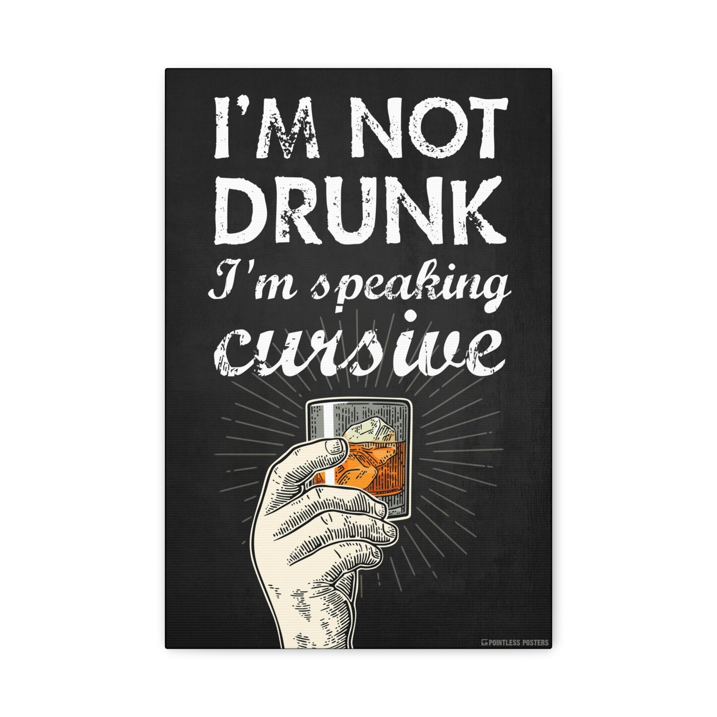 I'm Not Drunk I'm Speaking Cursive Canvas Print