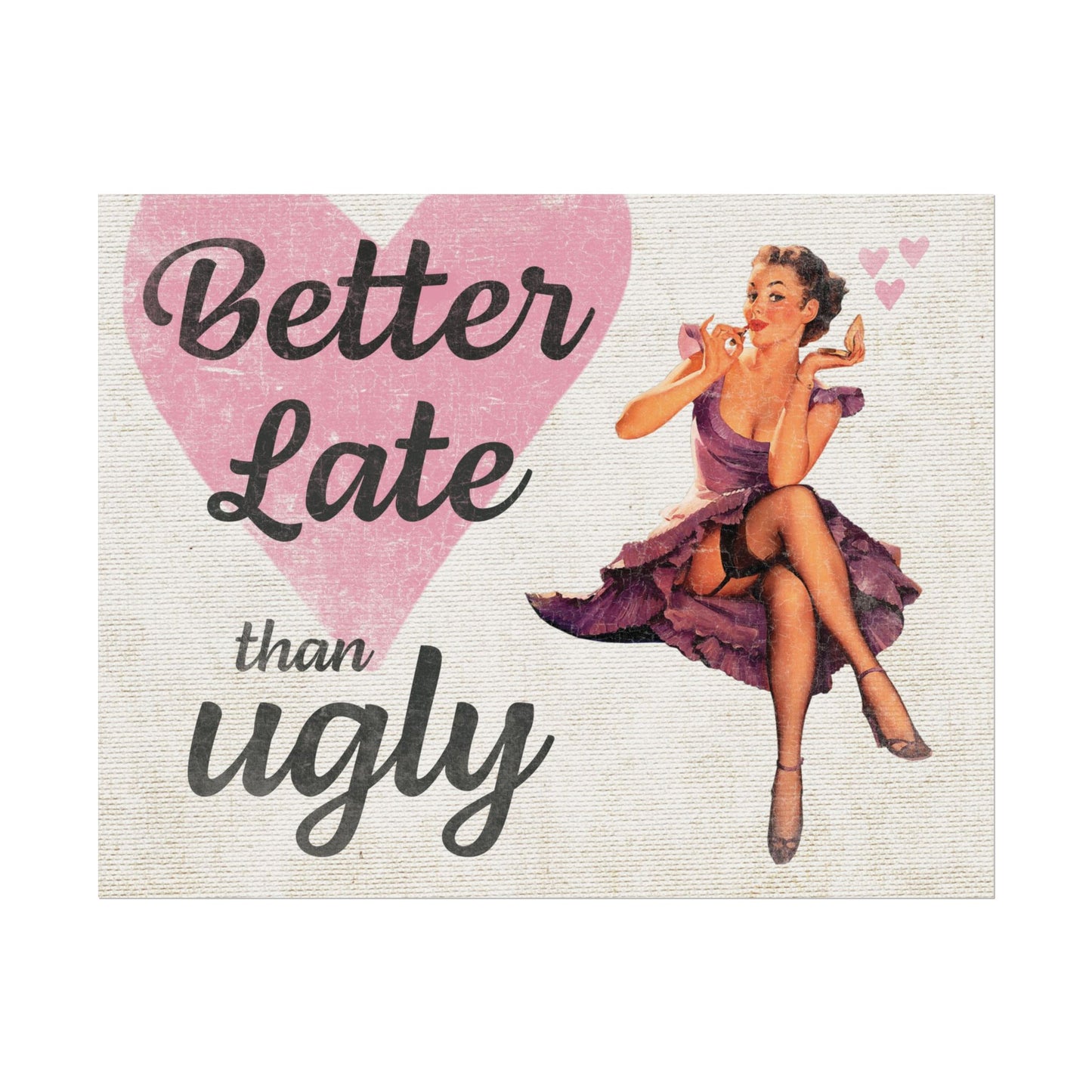 Better Late than Ugly Pin-Up Art Print