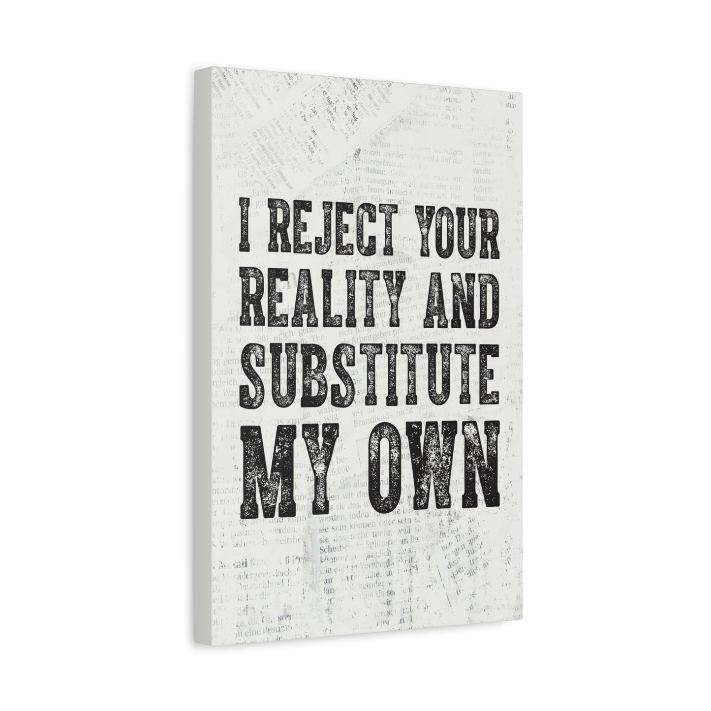 I Reject Your Reality And Substitute My Own Canvas Wall Art