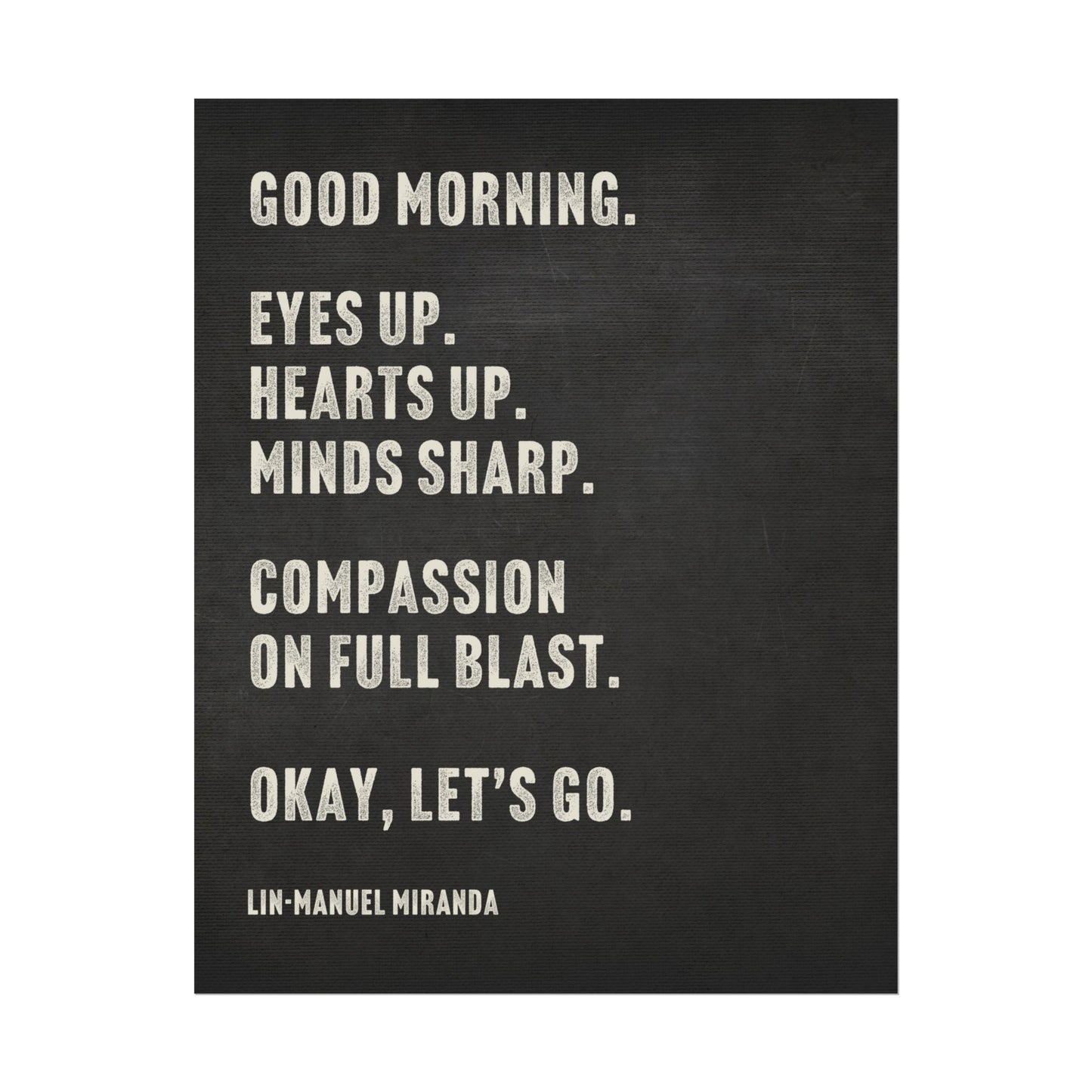 Good Morning - Lin Manuel Miranda Quote Inspirational Art Print