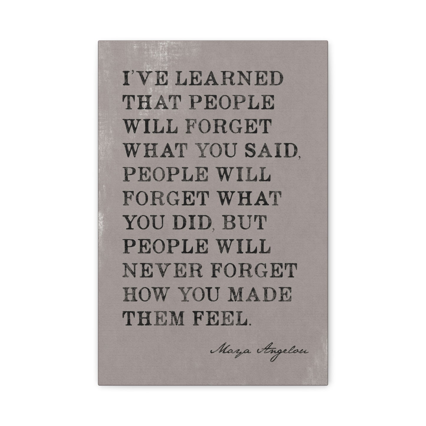 I've Learned That People Will Forget (Maya Angelou Quote), Motivational Canvas Wall Art