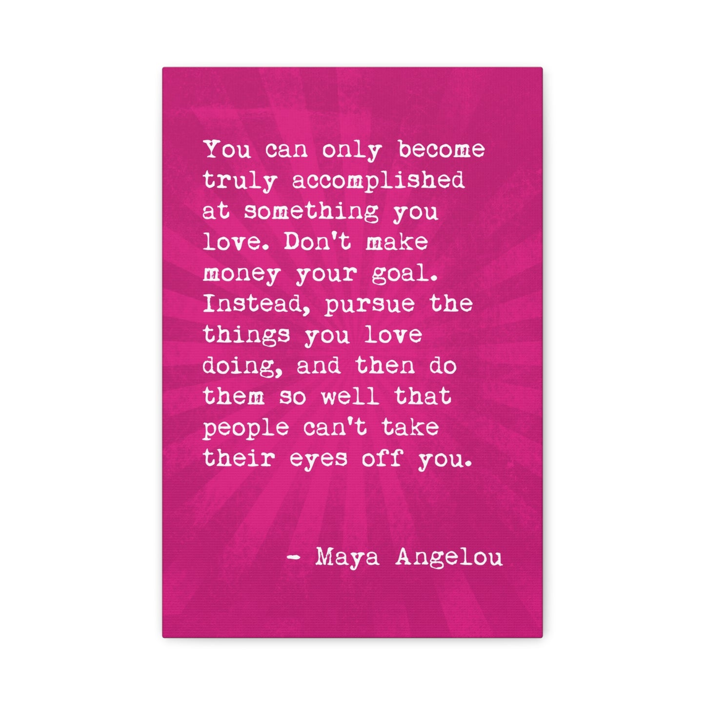 You Can Only Become Truly Accomplished (Maya Angelou Quote) - Motivational Canvas Wall Art
