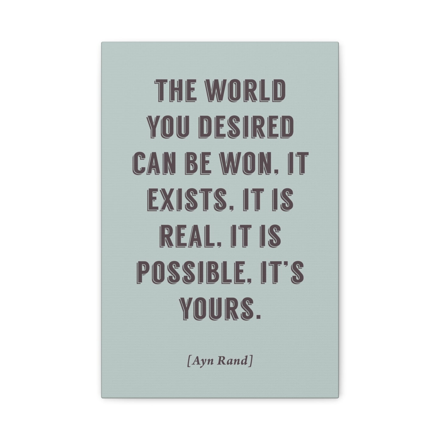 The World You Desired Can Be Won (Ayn Rand Quote) - Motivational Canvas Wall Art