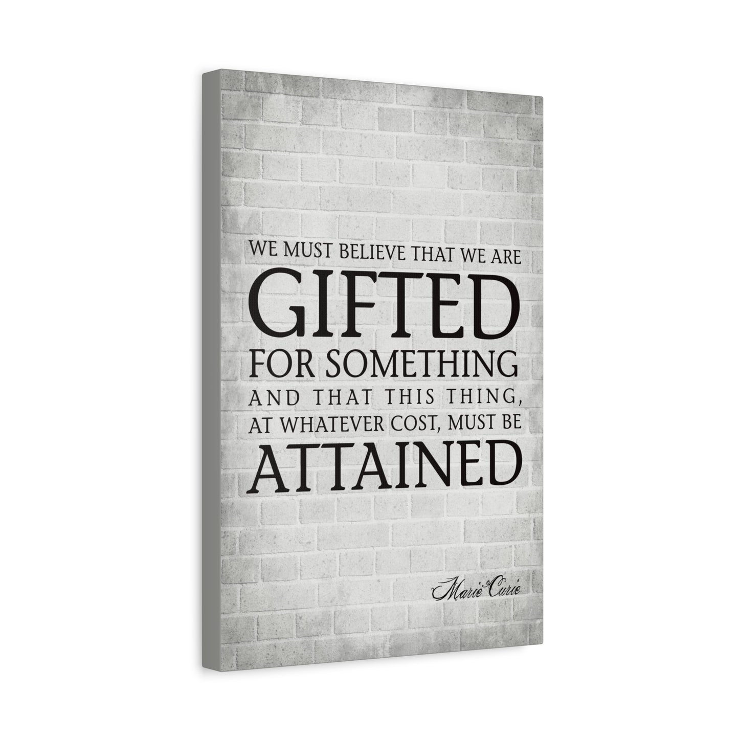 We Must Believe That We Are Gifted (Marie Curie Quote) - Motivational Canvas Wall Art