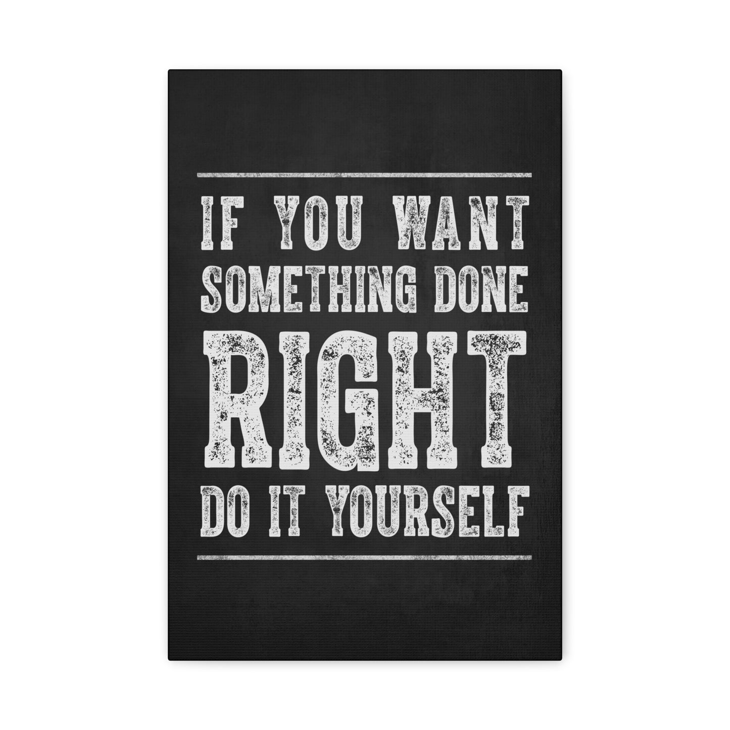 If You Want Something Done Right, Do It Yourself, Canvas Wall Art
