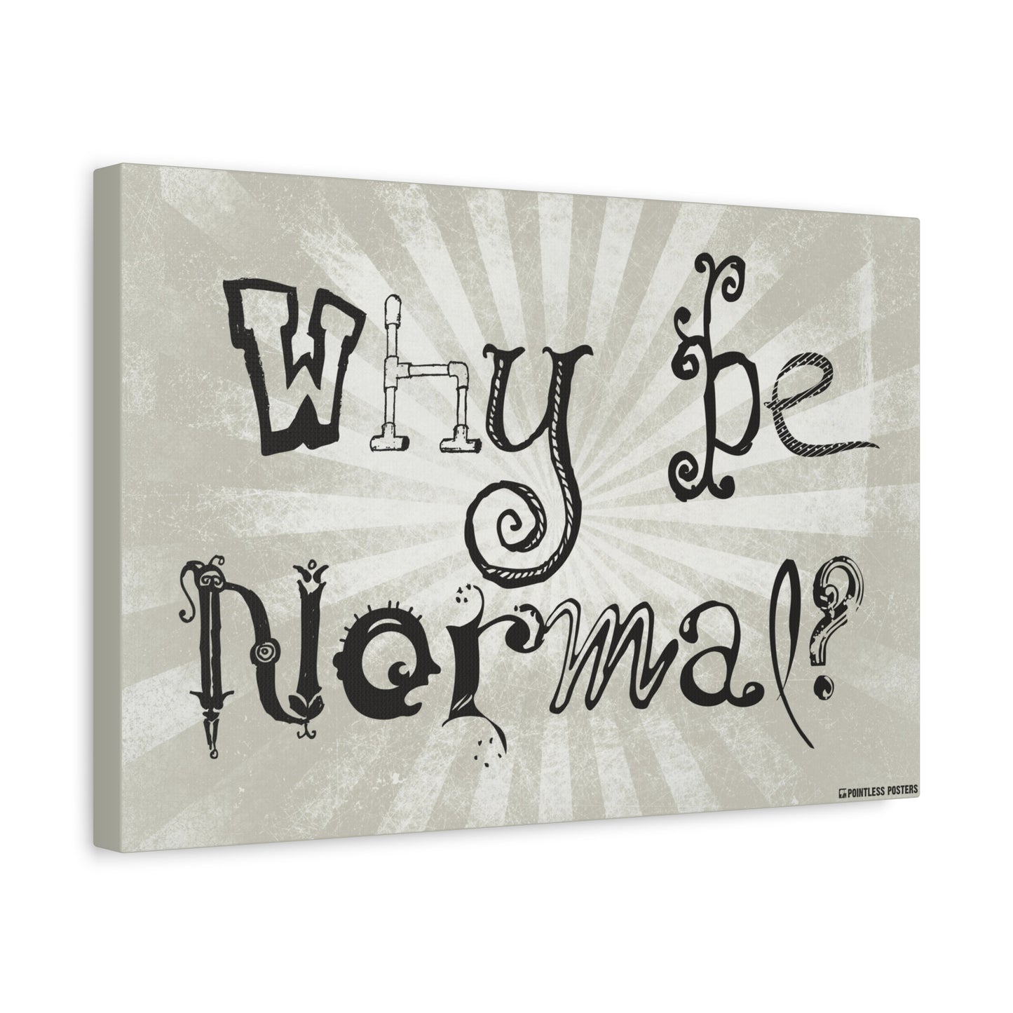 Why Be Normal Canvas Wall Art