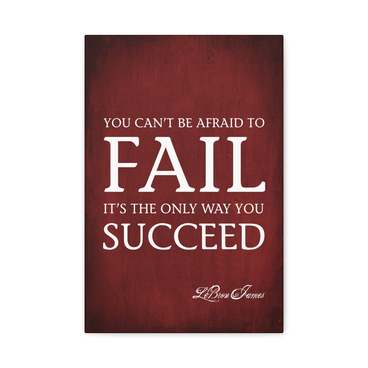 You Can't Be Afraid To Fail (LeBron James Quote) - Motivational Canvas Wall Art