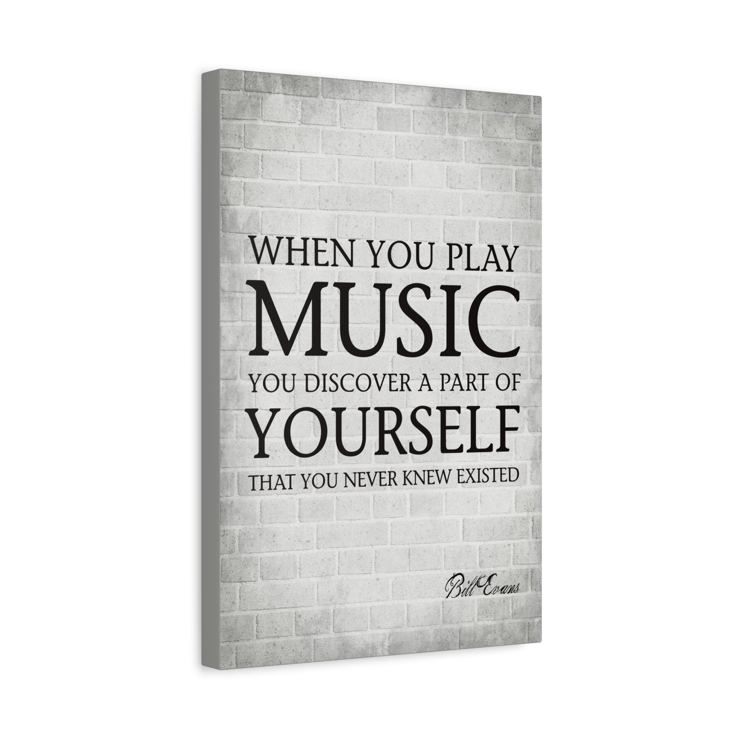 When You Play Music (Bill Evans Quote) - Motivational Canvas Wall Art