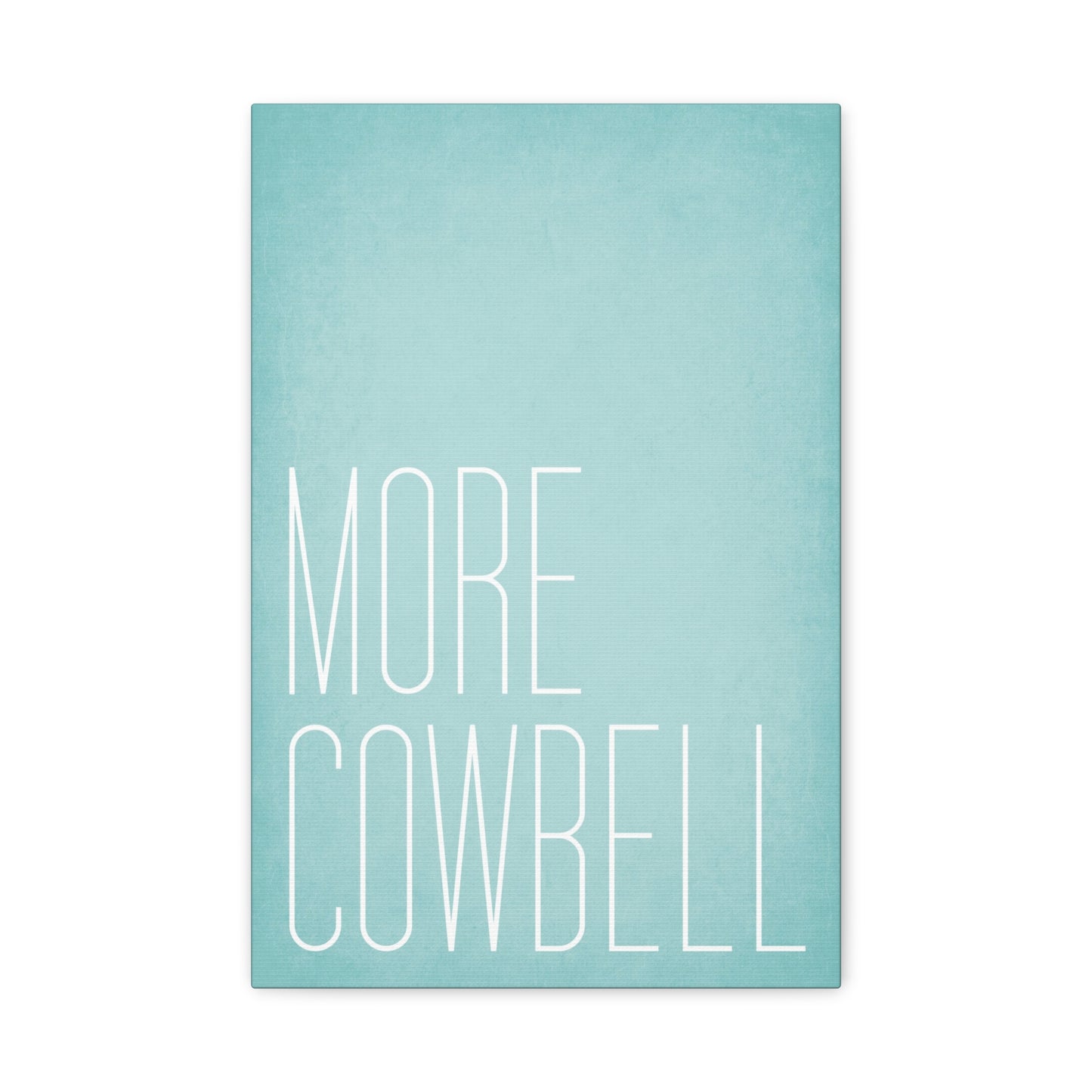 More Cowbell Canvas Wall Art