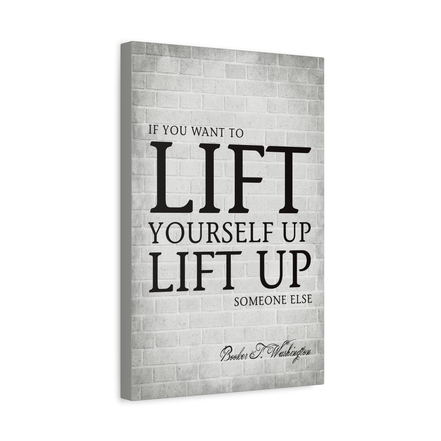 If You Want To Lift Yourself Up (Booker T. Washington Quote), Motivational Canvas Wall Art