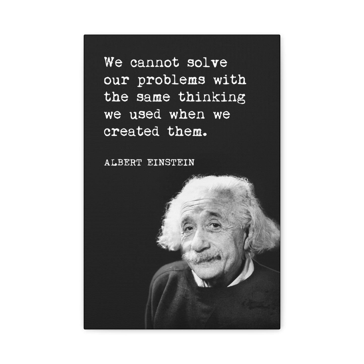 We Cannot Solve Our Problems (Albert Einstein Quote) Canvas Wall Art