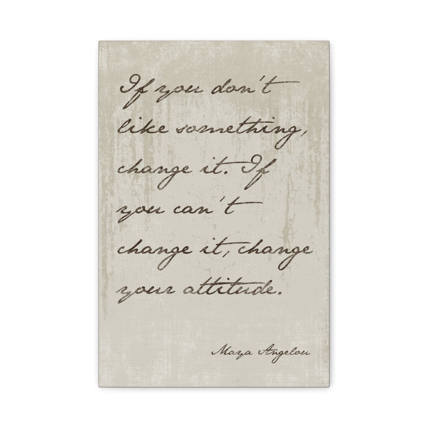 Maya Angelou - If You Don't Like Something Change It, Motivational Canvas Wall Art