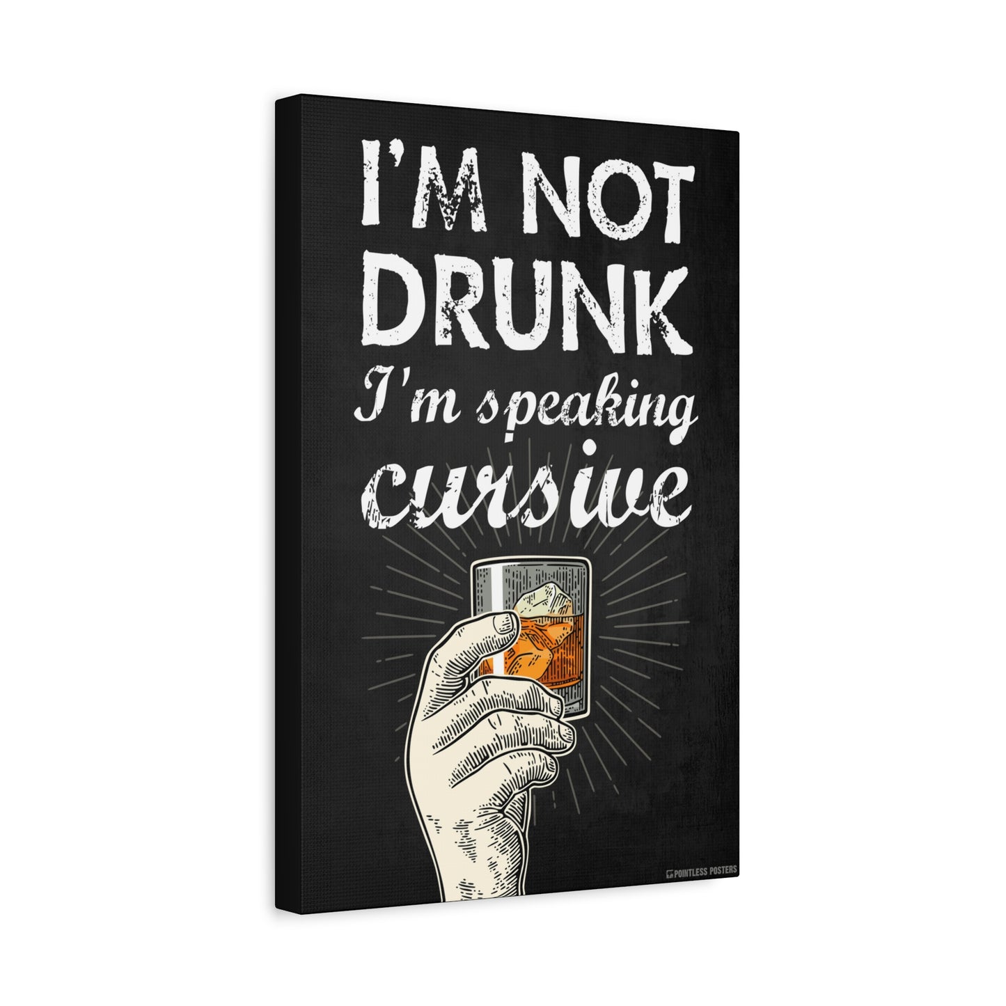 I'm Not Drunk I'm Speaking Cursive Canvas Print