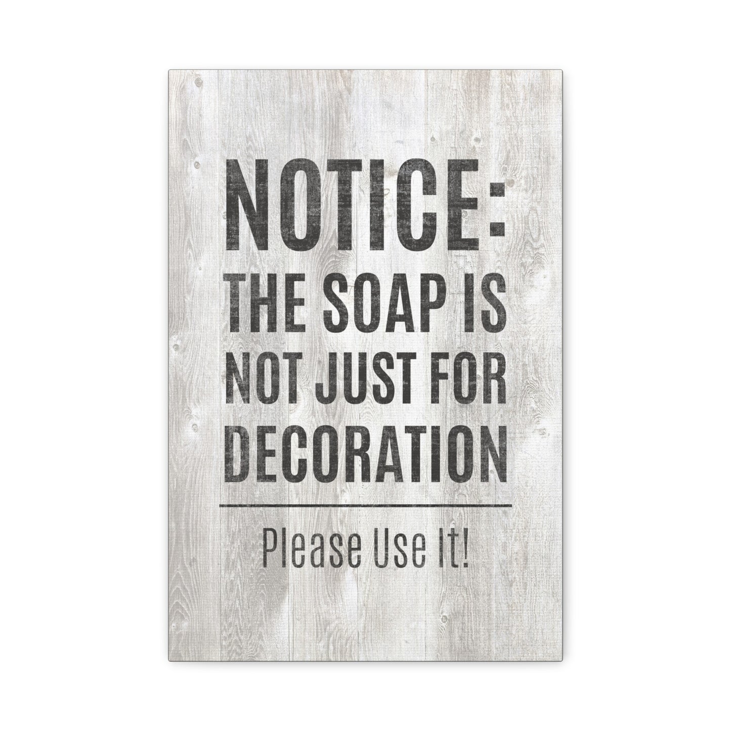 The Soap Is Not Just For Decoration Bathroom Canvas Wall Art