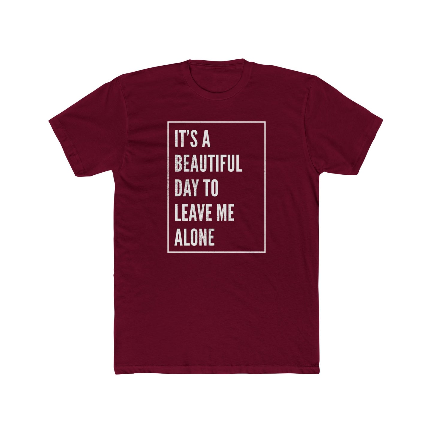 It's a Beautiful Day to Leave Me Alone T-Shirt