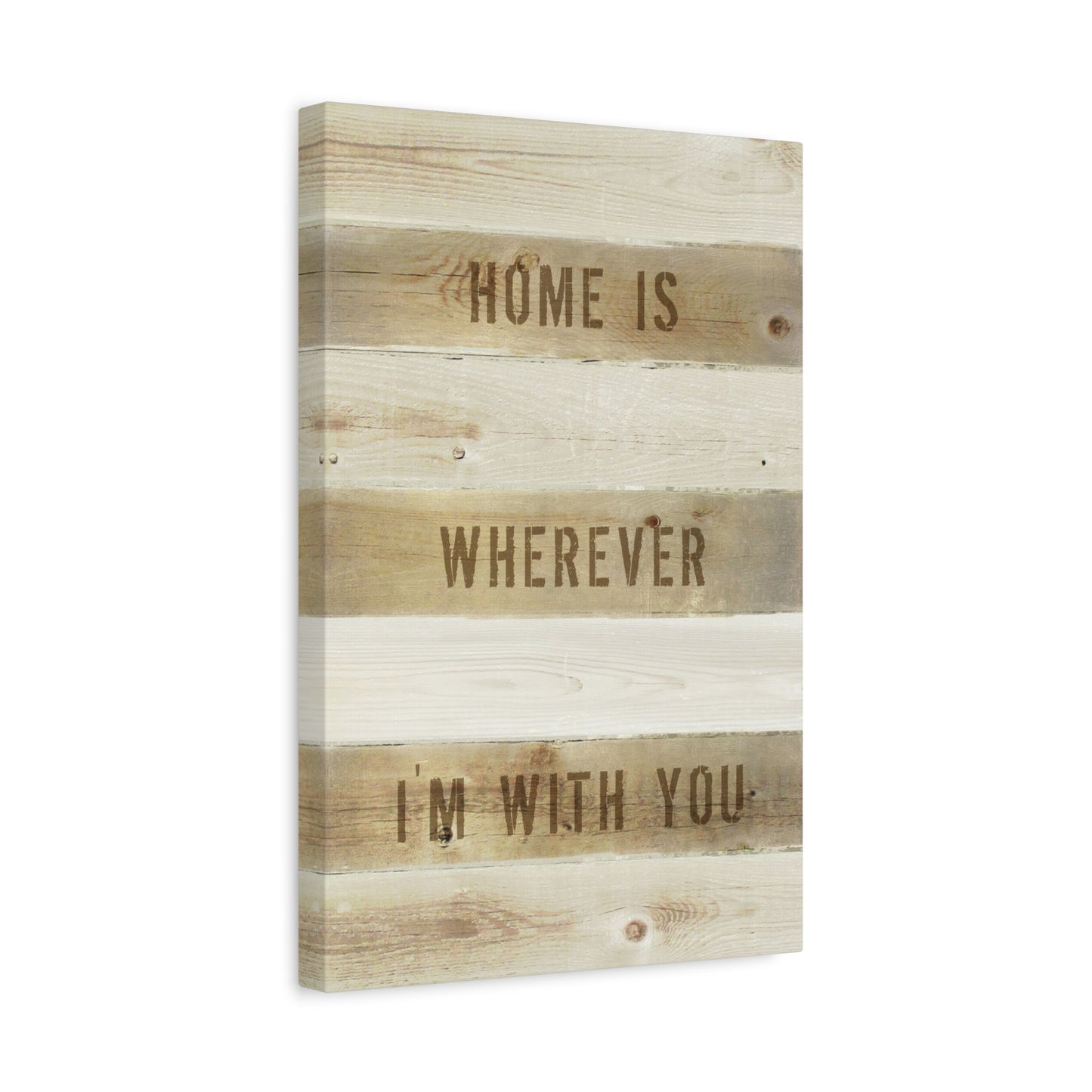 Home Is Wherever I'm With You, Motivational Canvas Wall Art