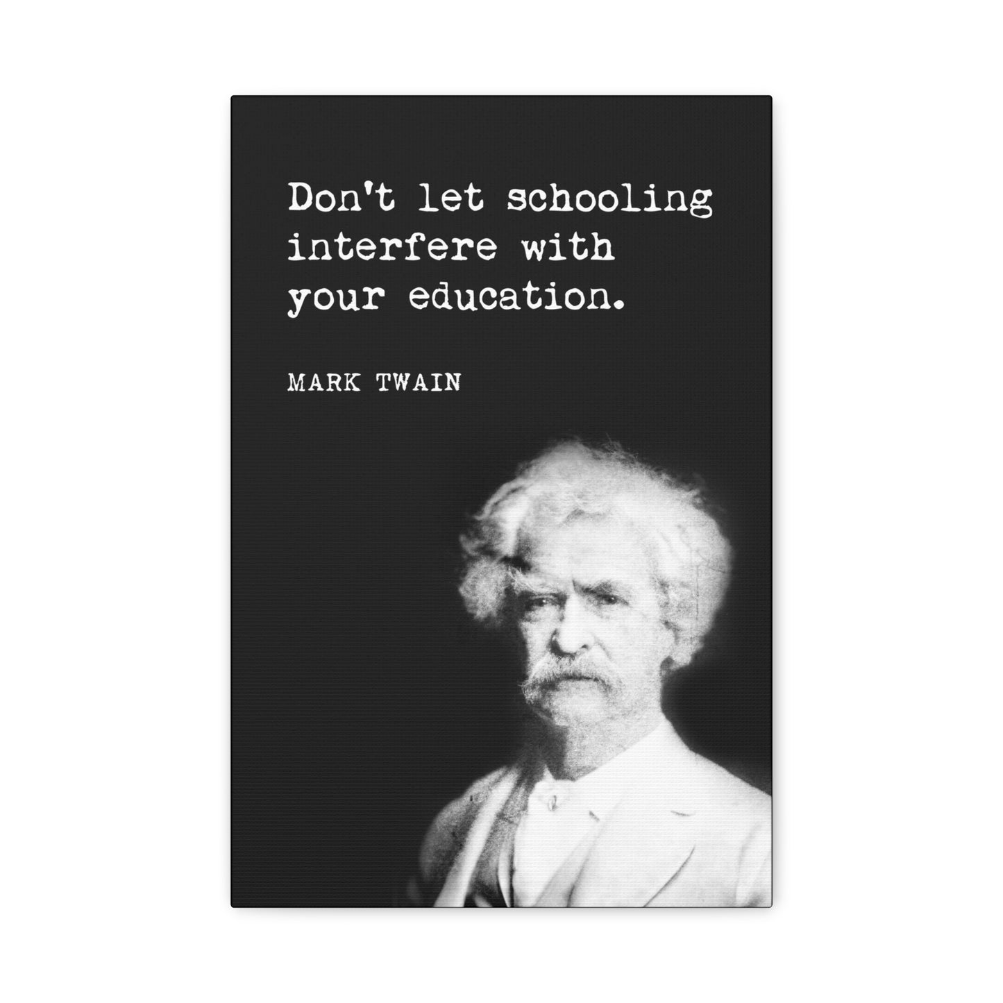 Don't Let Schooling Interfere With Your Education (Mark Twain Quote), Motivational Canvas Print