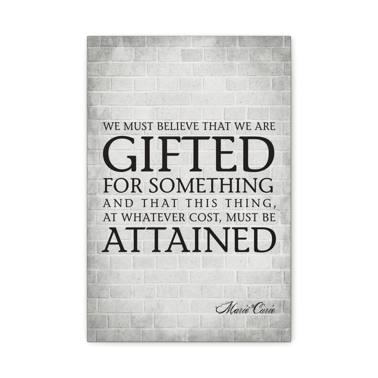 We Must Believe That We Are Gifted (Marie Curie Quote) - Motivational Canvas Wall Art