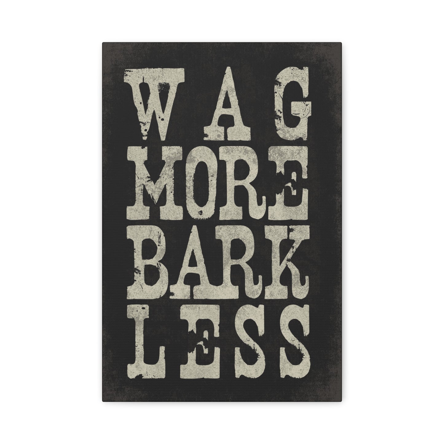 Wag More, Bark Less - Inspirational Canvas Wall Art