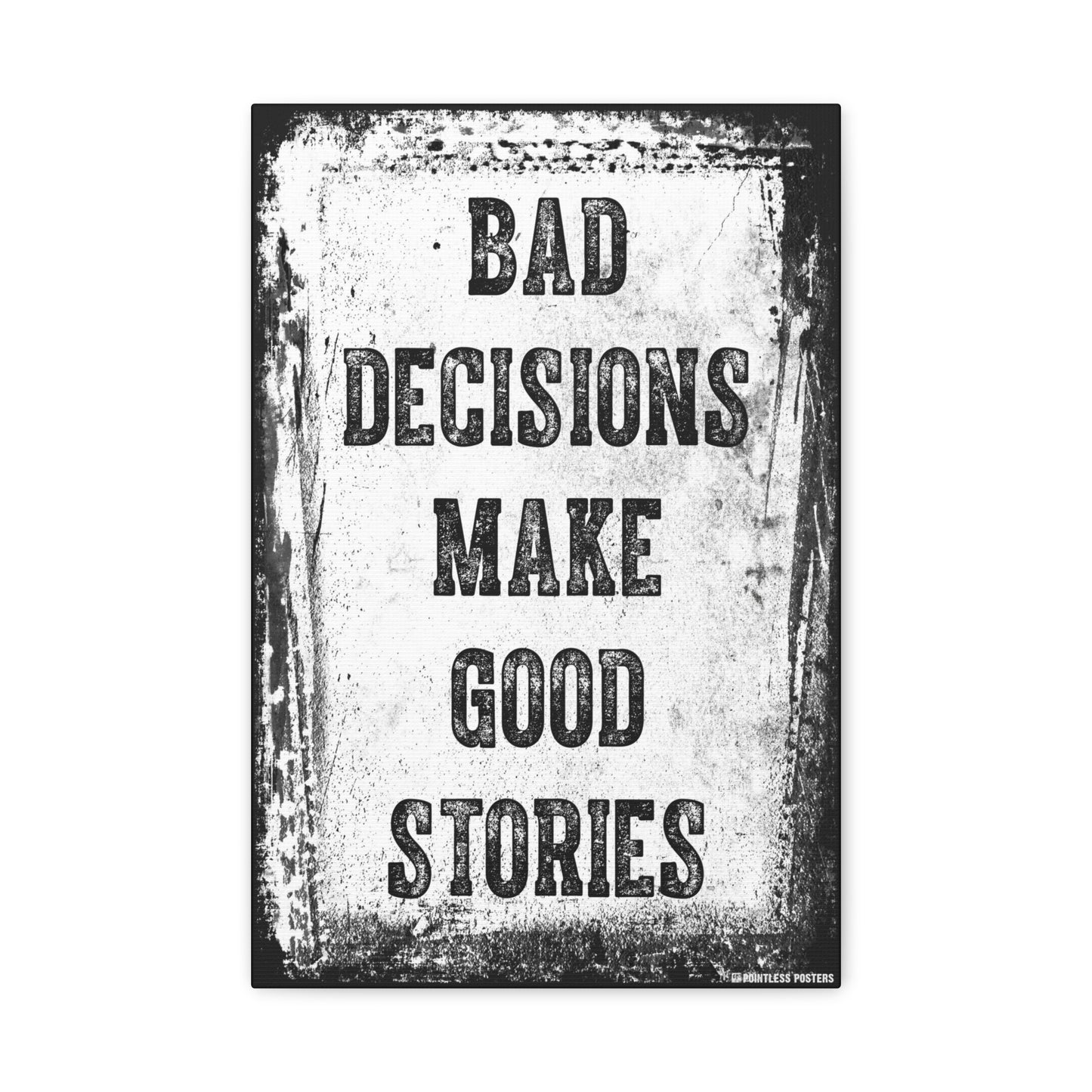 Bad Decisions Make Good Stories Canvas Print