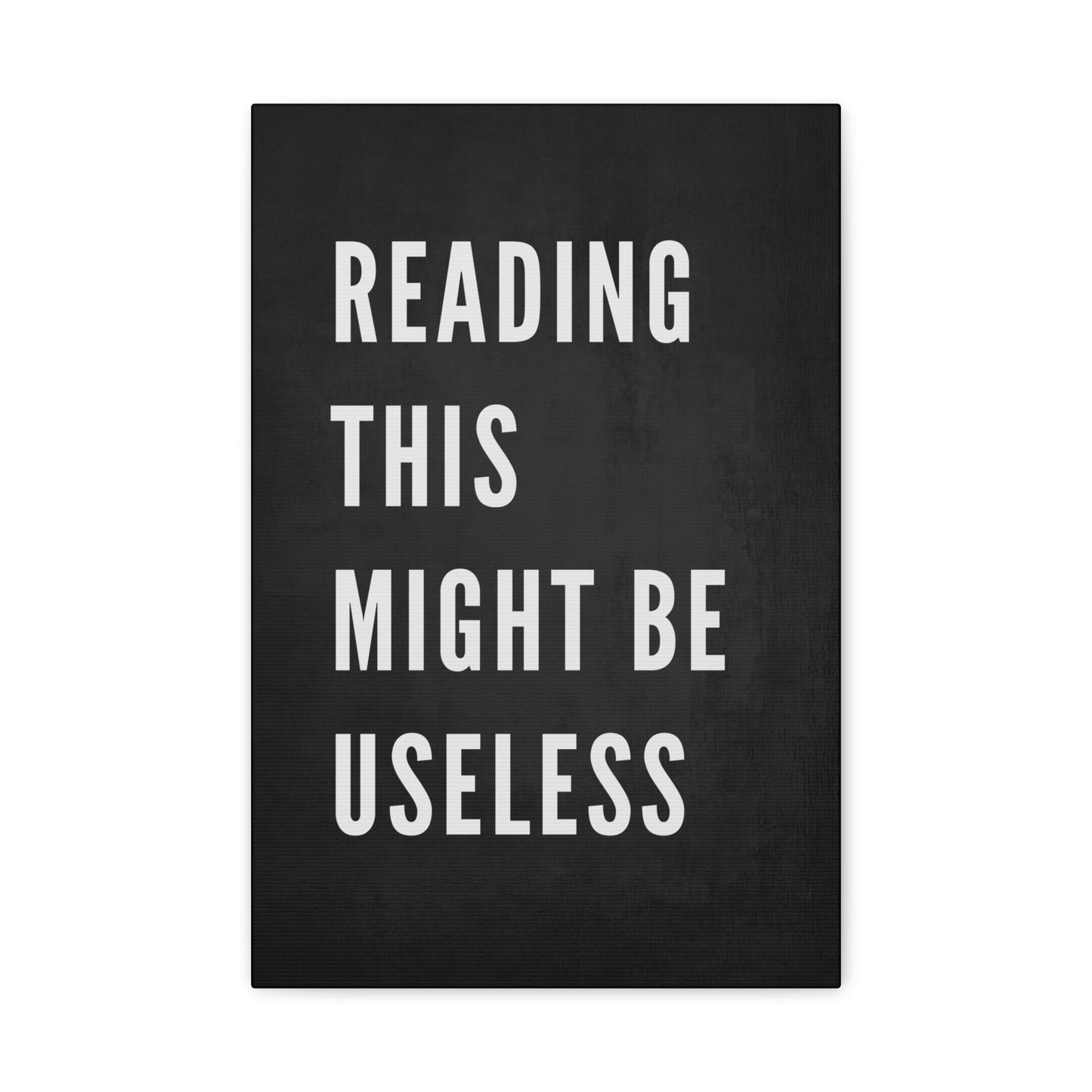 Reading This Might Be Useless Canvas Wall Art