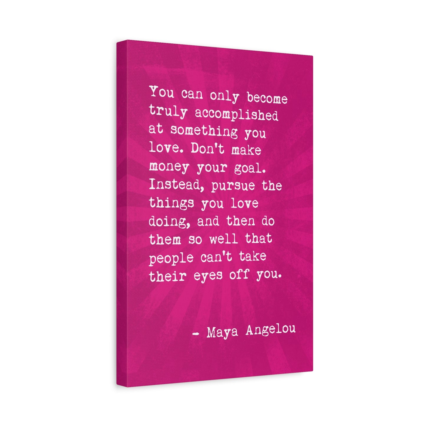 You Can Only Become Truly Accomplished (Maya Angelou Quote) - Motivational Canvas Wall Art