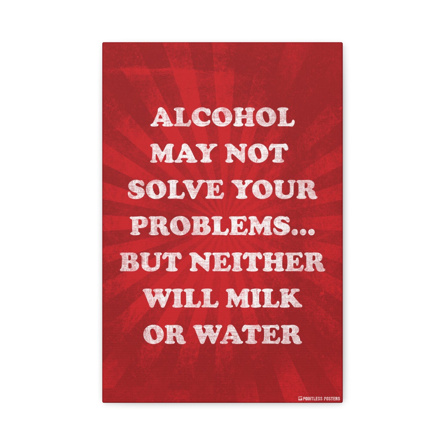 Alcohol May Not Solve Your Problems Canvas Print