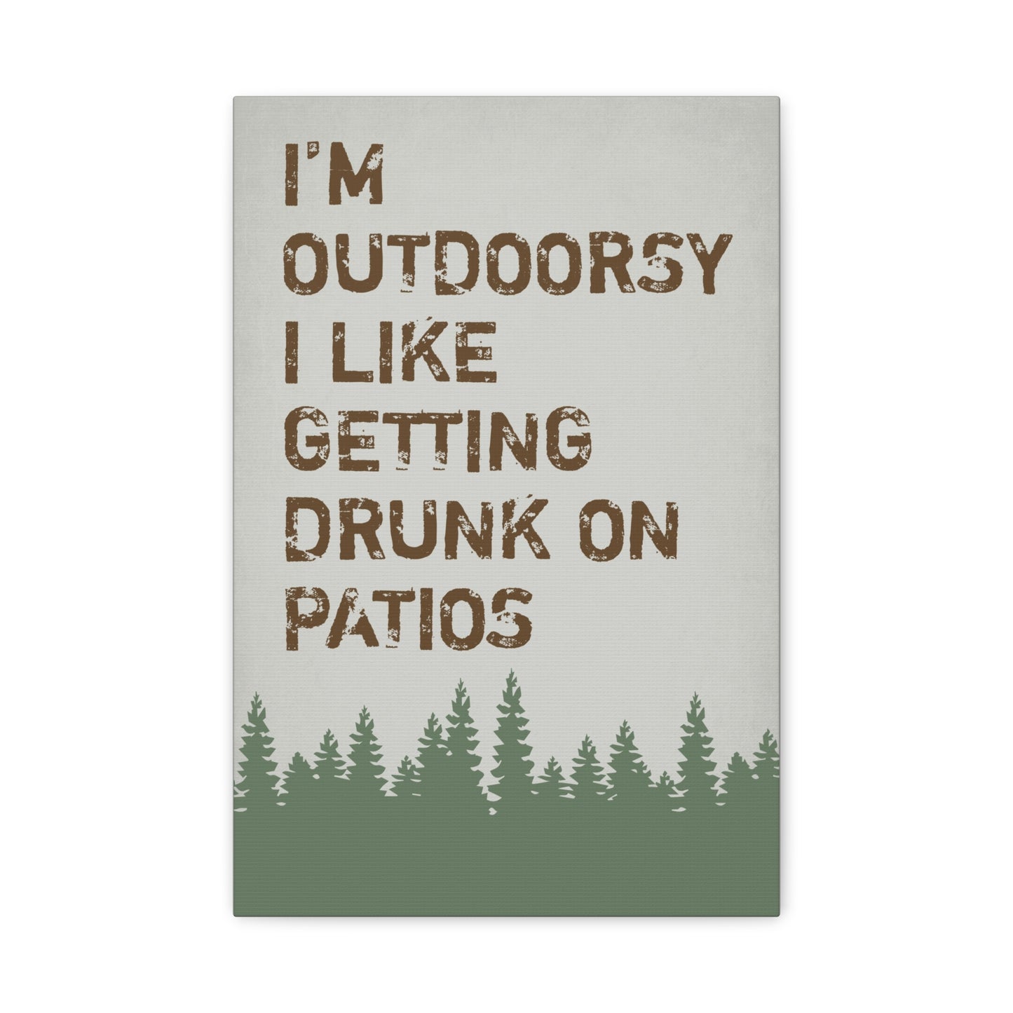 I'm Outdoorsy, I Like Getting Drunk On Patios Canvas Wall Art