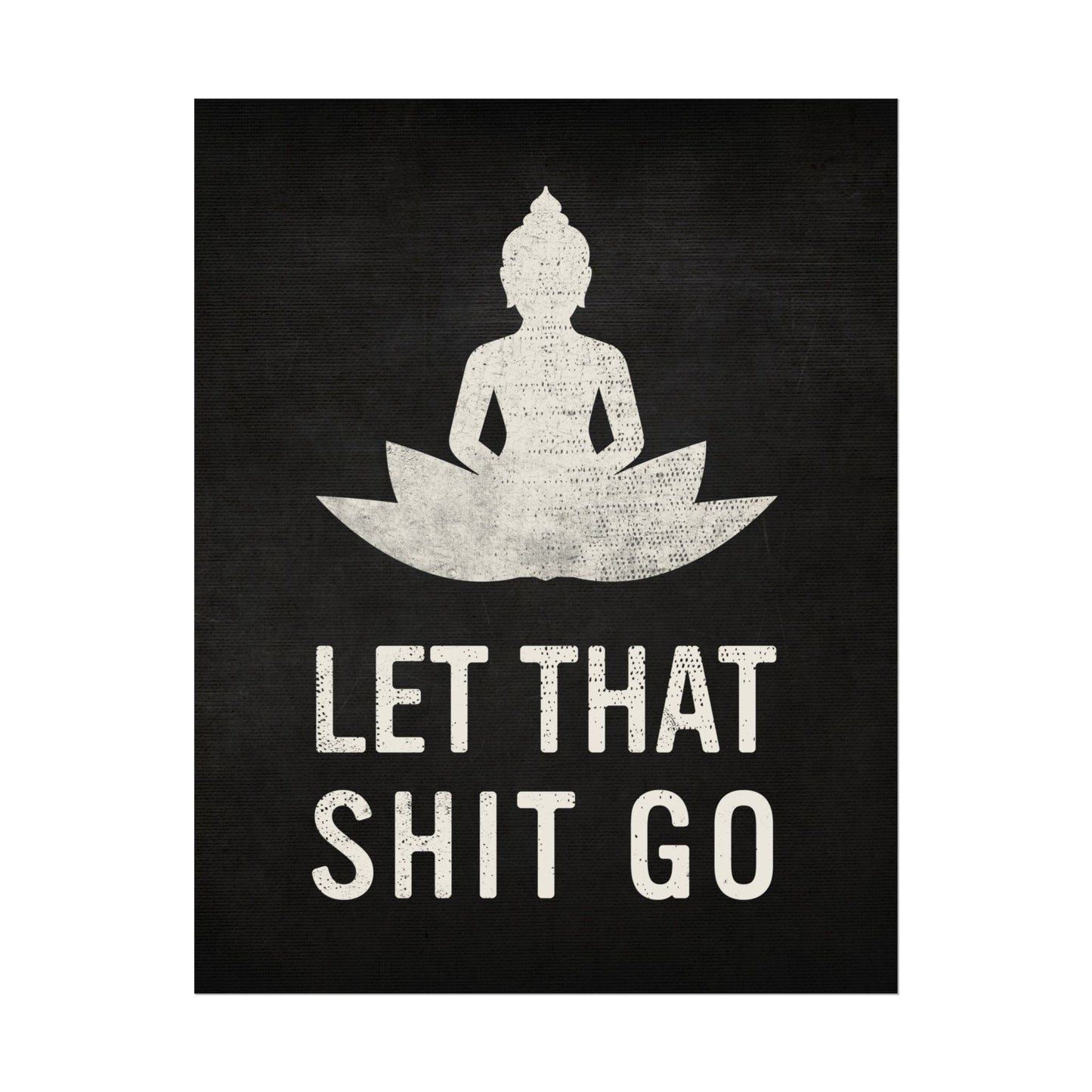 Let that Sh*t Go Motivational Art Print