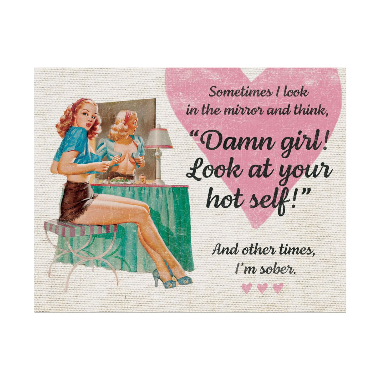 Funny Pin-Up Art Print - Sometimes I Look in The Mirror