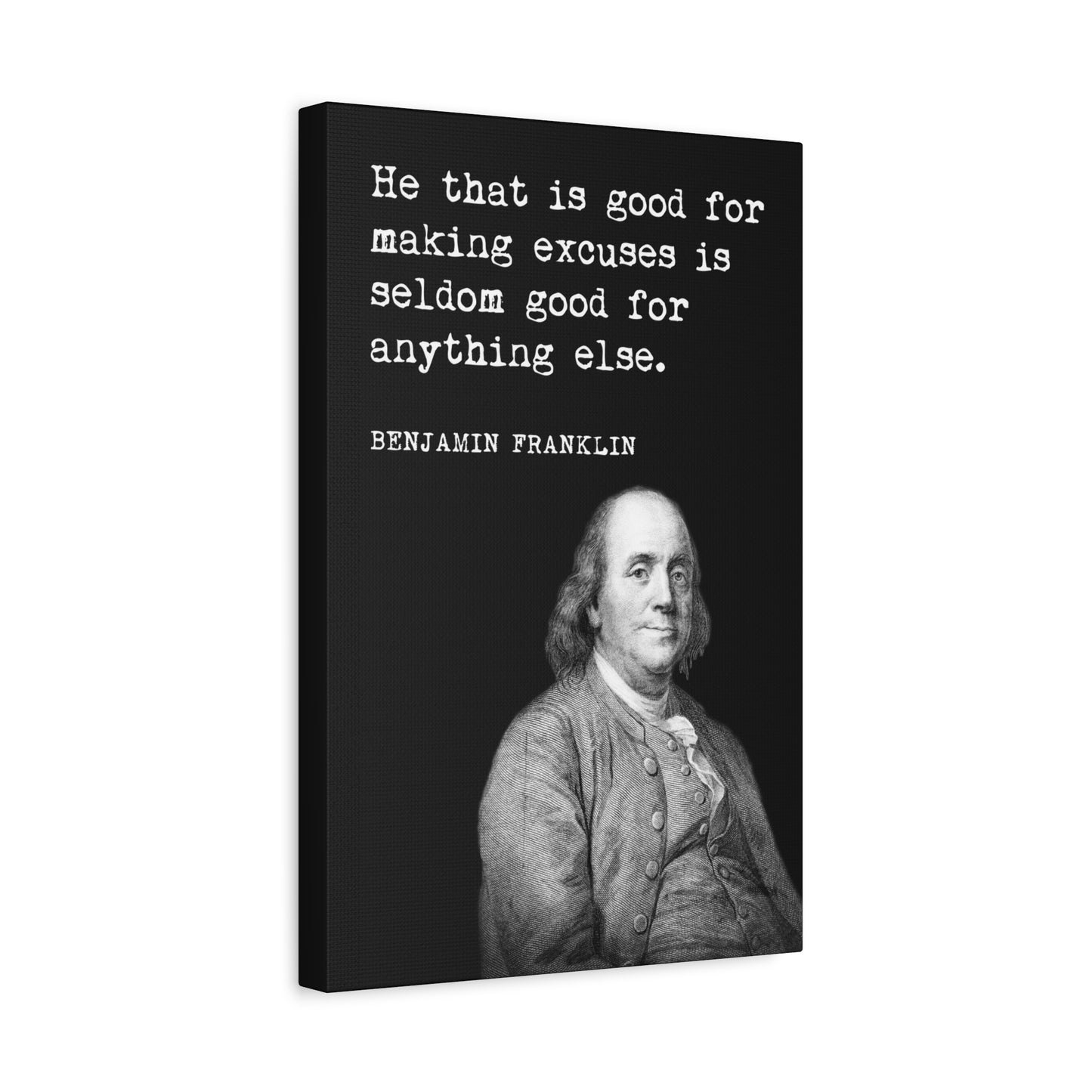 Benjamin Franklin - He That Is Good For Making Excuses, Motivational Canvas Wall Art