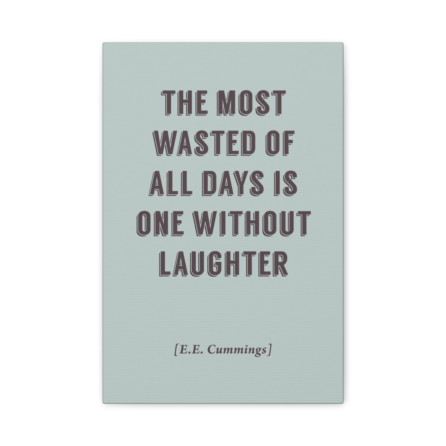The Most Wasted Of All Days (EE Cummings Quote) - Motivational Canvas Wall Art