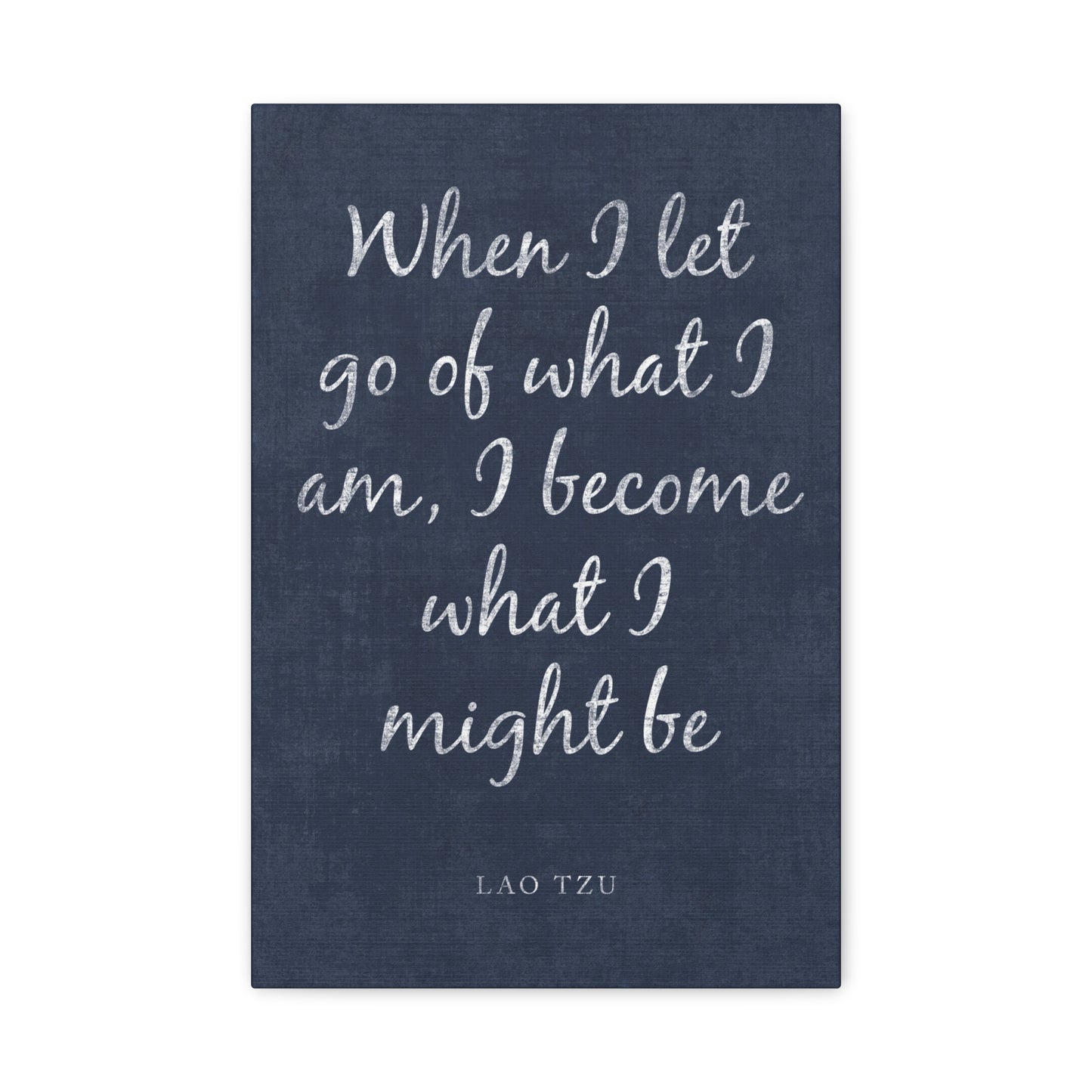 When I Let Go Of What I Am (Lao Tzu Quote) - Motivational Canvas Wall Art