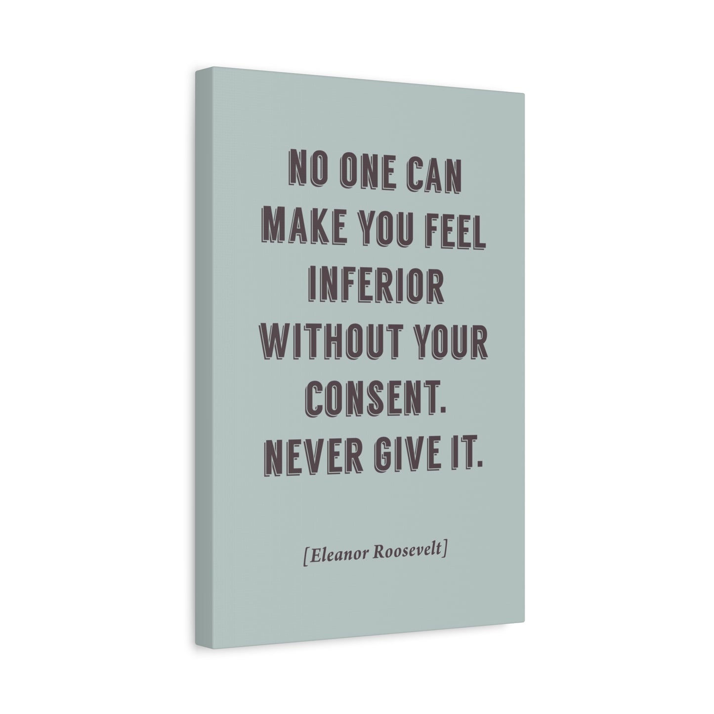 No One Can Make You Feel Inferior (Eleanor Roosevelt Quote) - Motivational Canvas Wall Art
