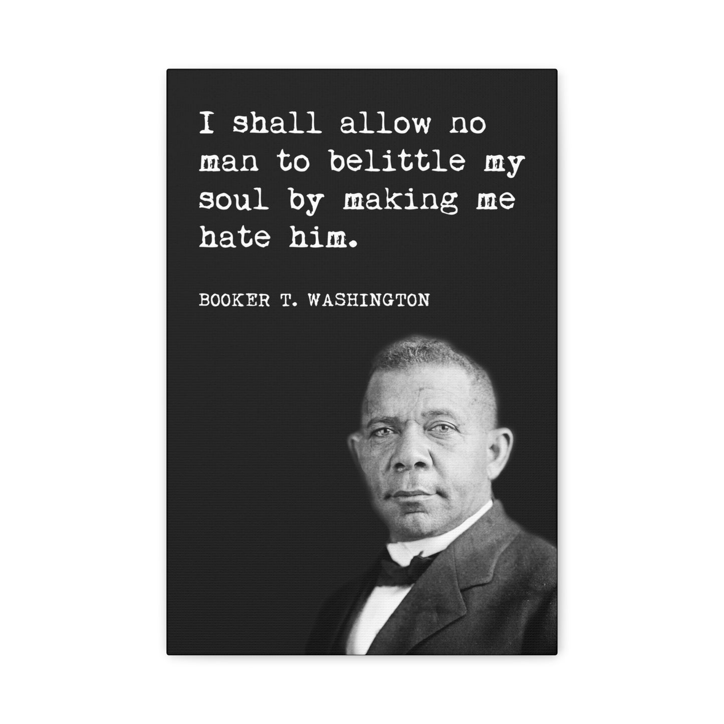 Booker T. Washington - I Shall Allow No Man To Belittle My Soul, Motivational Canvas Wall Art