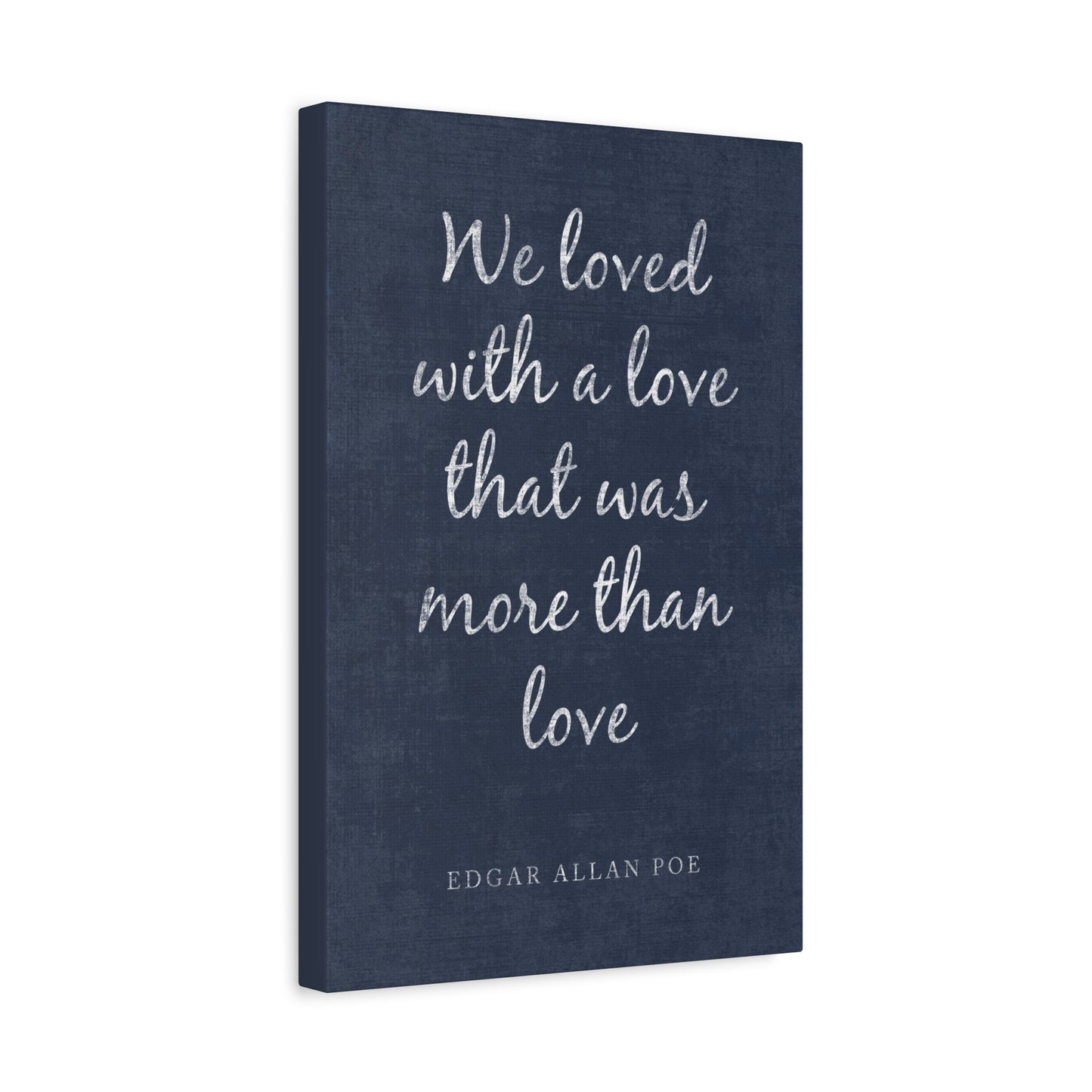 We Loved With A Love That Was More Than Love (Edgar Allan Poe Quote) Canvas Wall Art