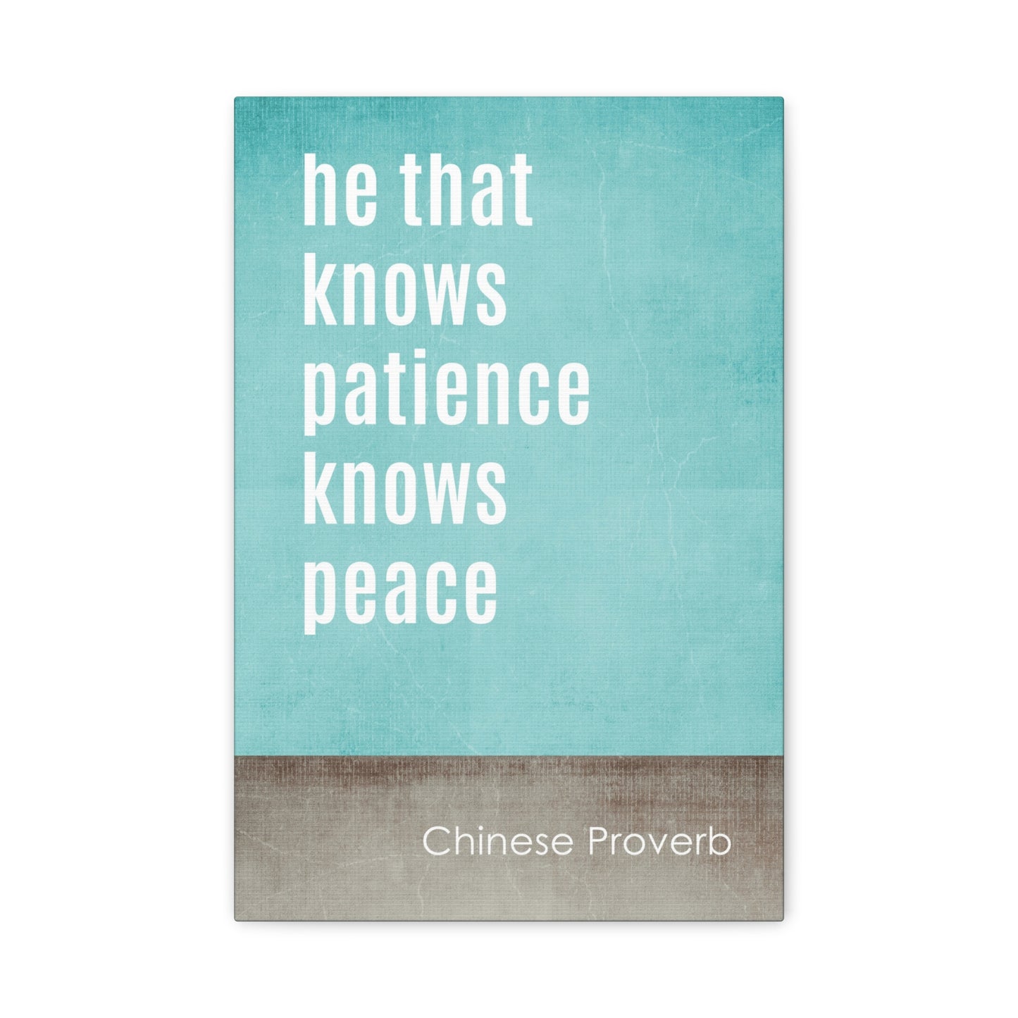 He That Knows Patience Knows Peace (Chinese Proverb), Motivational Canvas Wall Art