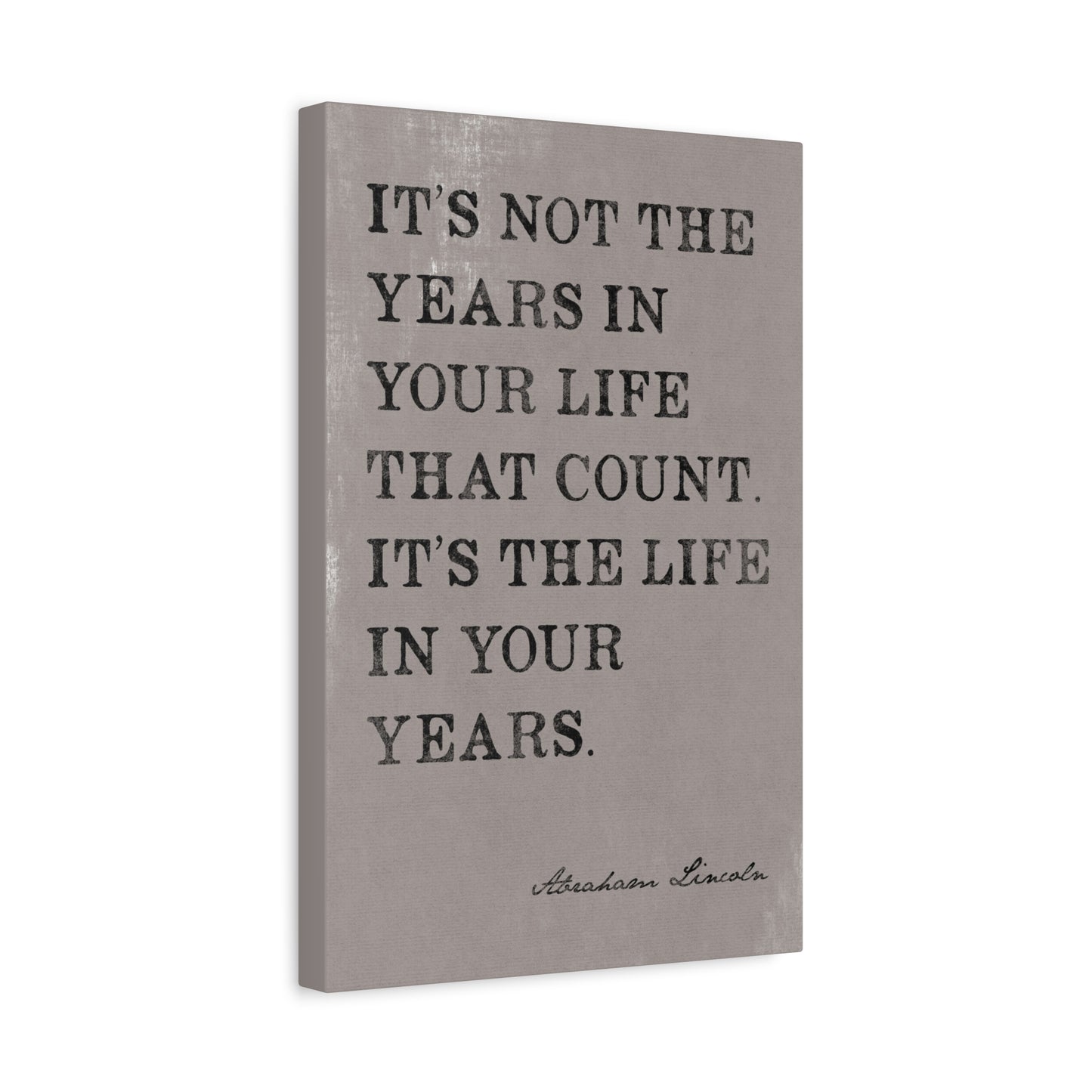 It's Not The Years In Your Life That Count (Abraham Lincoln Quote) Canvas Wall Art