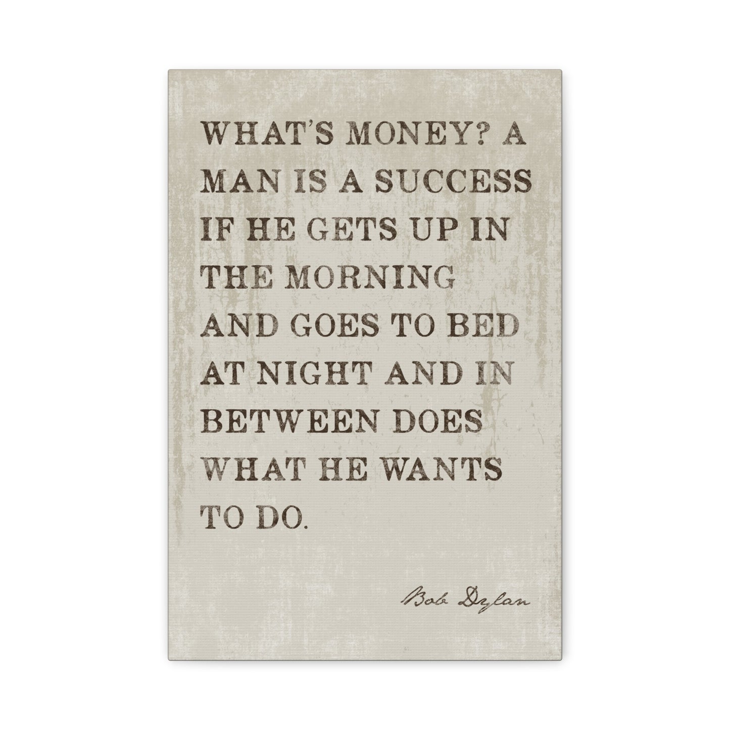 What's Money? (Bob Dylan Quote) Canvas Wall Art