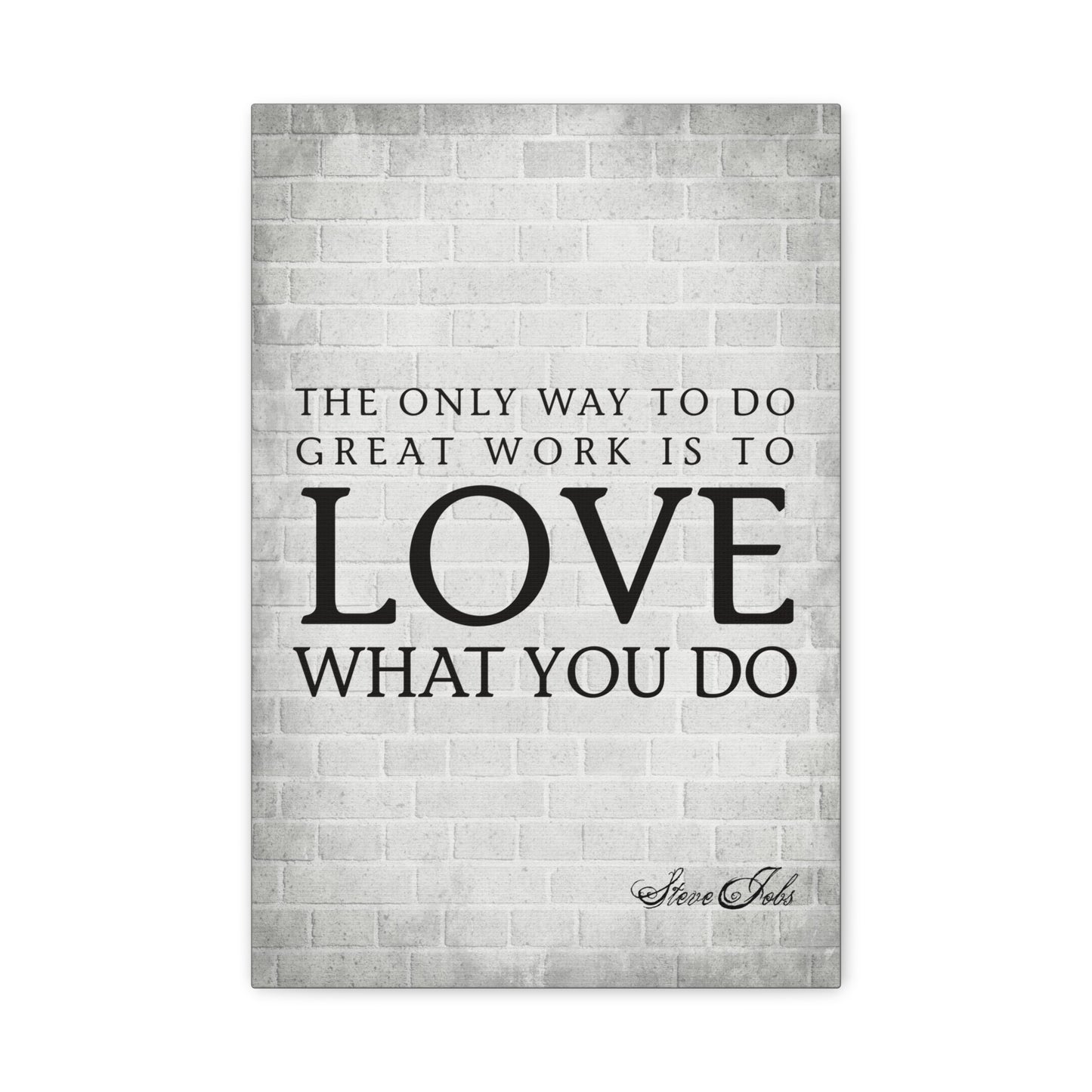 The Only Way To Do Great Work (Steve Jobs Quote) - Motivational Canvas Wall Art