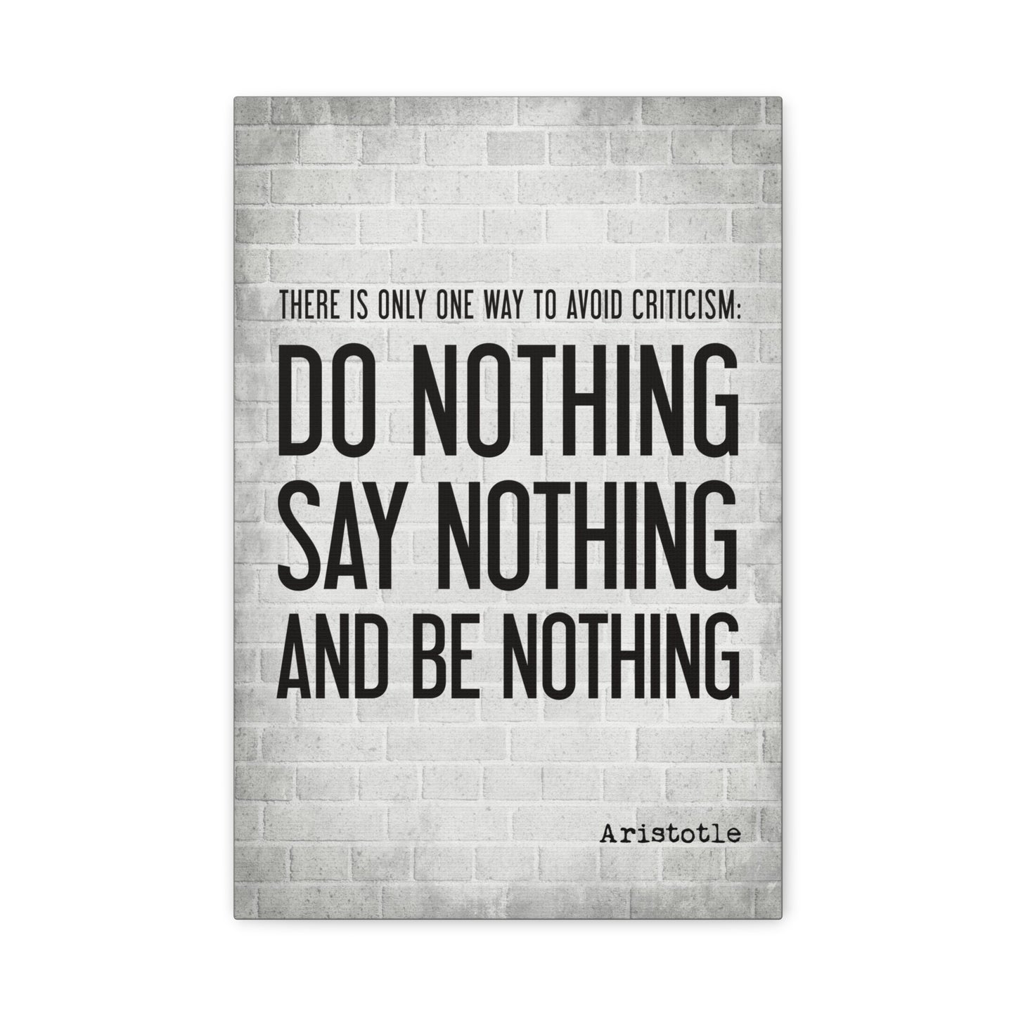 There Is Only One Way To Avoid Criticism (Aristotle Quote) - Motivational Canvas Wall Art