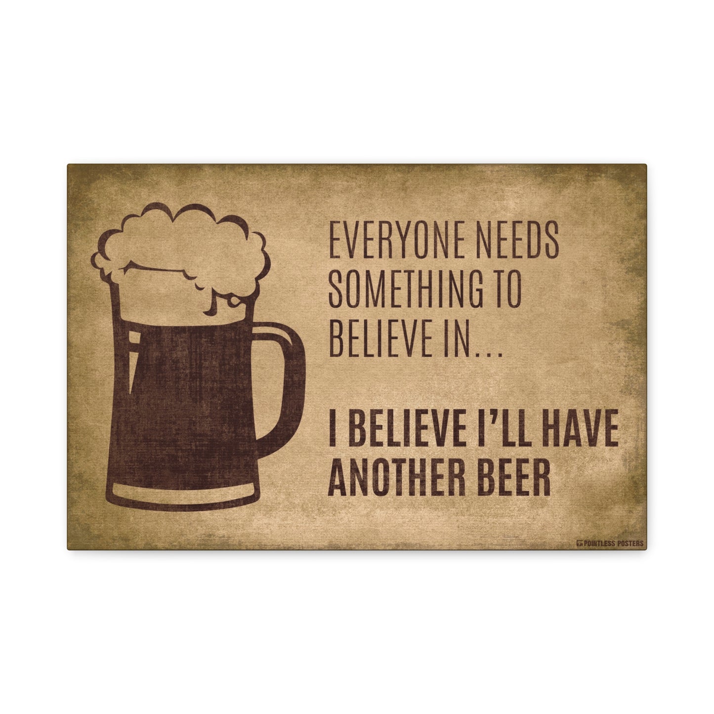 Everyone Needs Something To Believe In Canvas Print