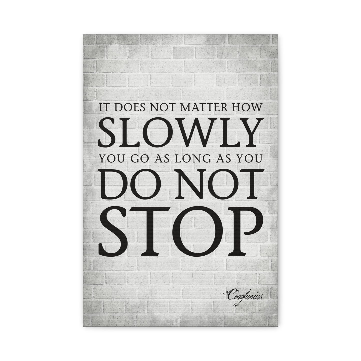 It Does Not Matter How Slowly You Go (Confucius Quote), Motivational Canvas Wall Art