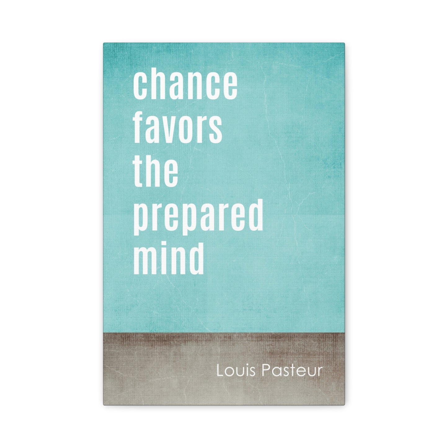 Chance Favors The Prepared Mind (Louis Pasteur Quote), Motivational Canvas Print