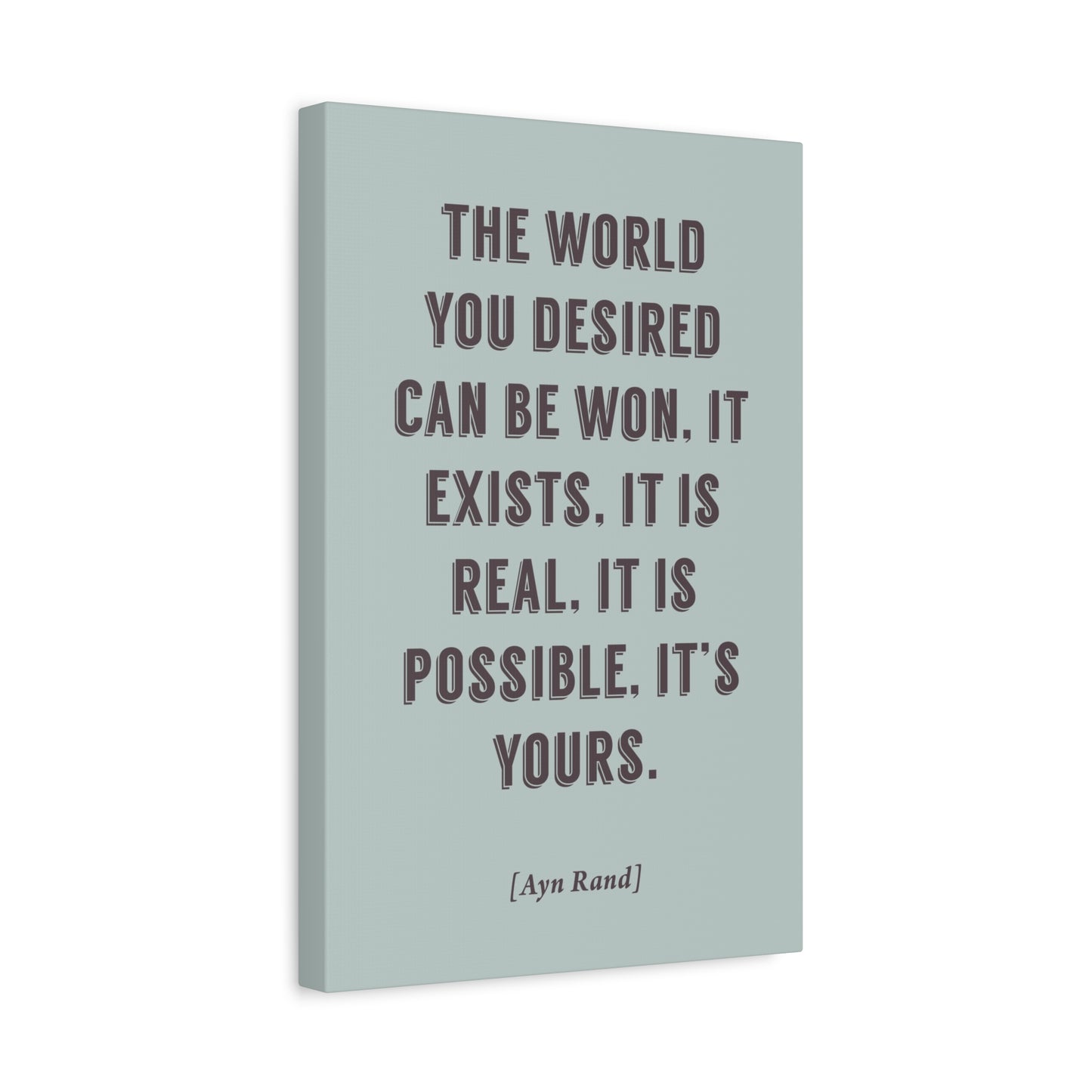 The World You Desired Can Be Won (Ayn Rand Quote) - Motivational Canvas Wall Art