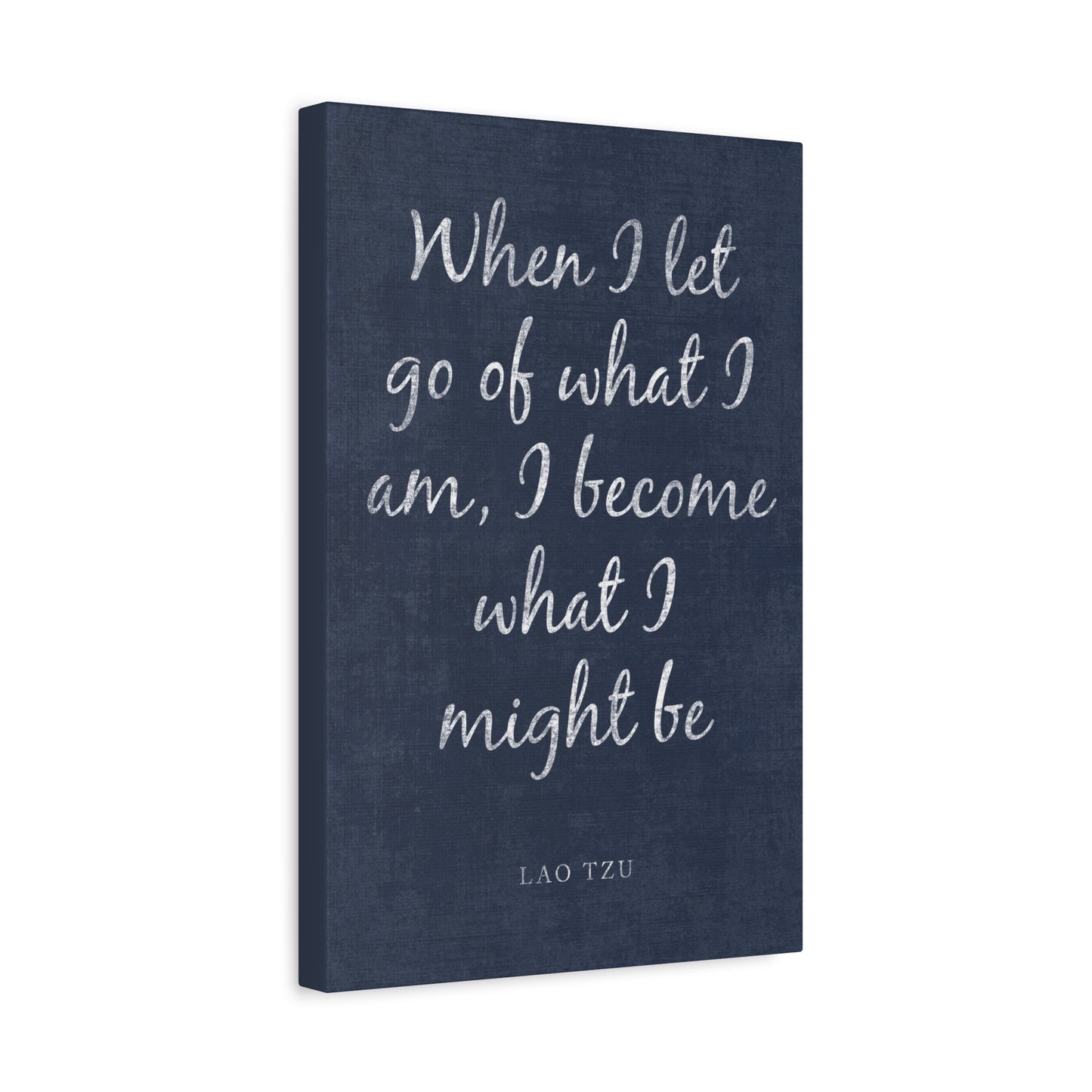 When I Let Go Of What I Am (Lao Tzu Quote) - Motivational Canvas Wall Art