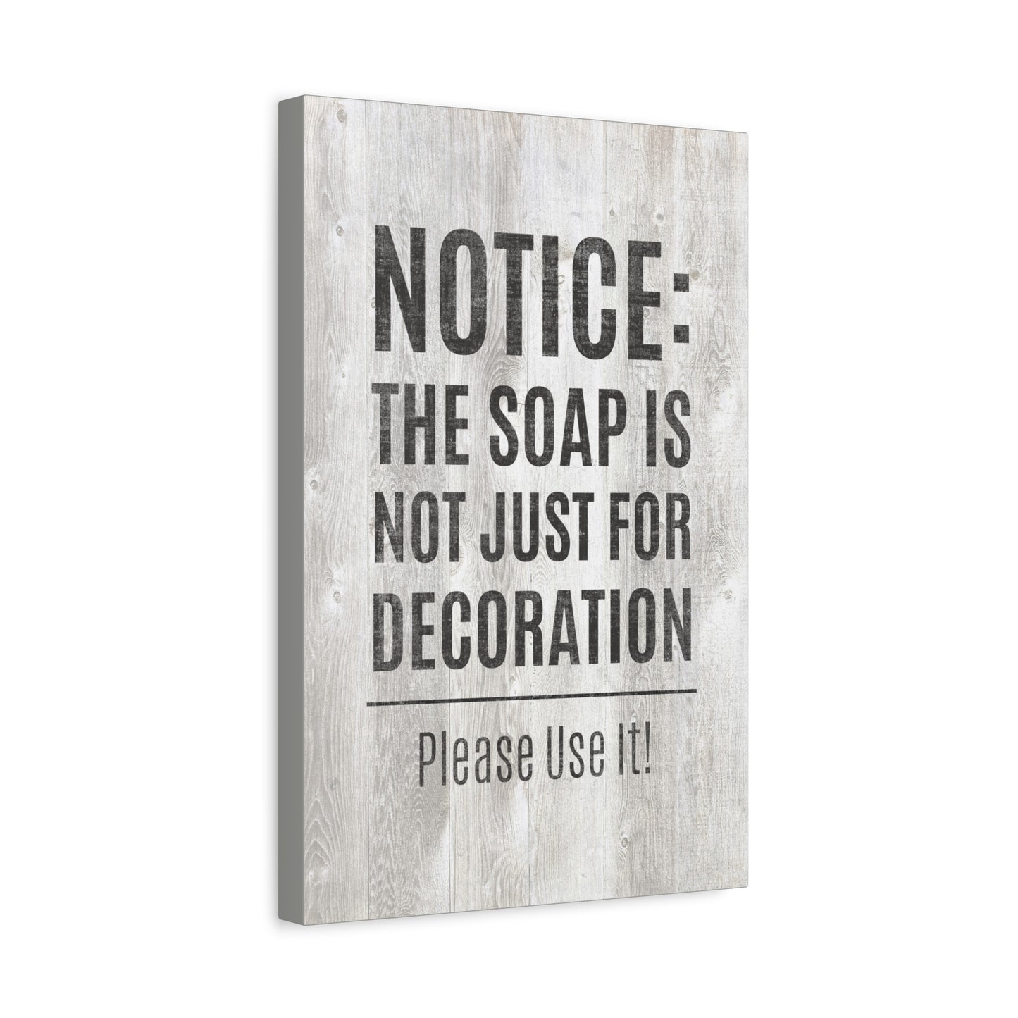 The Soap Is Not Just For Decoration Bathroom Canvas Wall Art