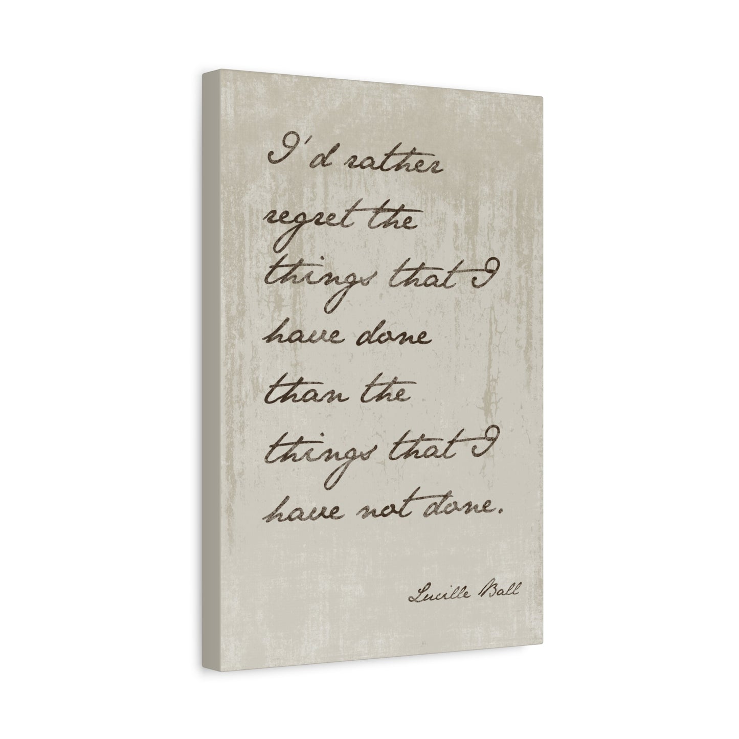 I'd Rather Regret The Things (Lucille Ball Quote), Motivational Canvas Wall Art